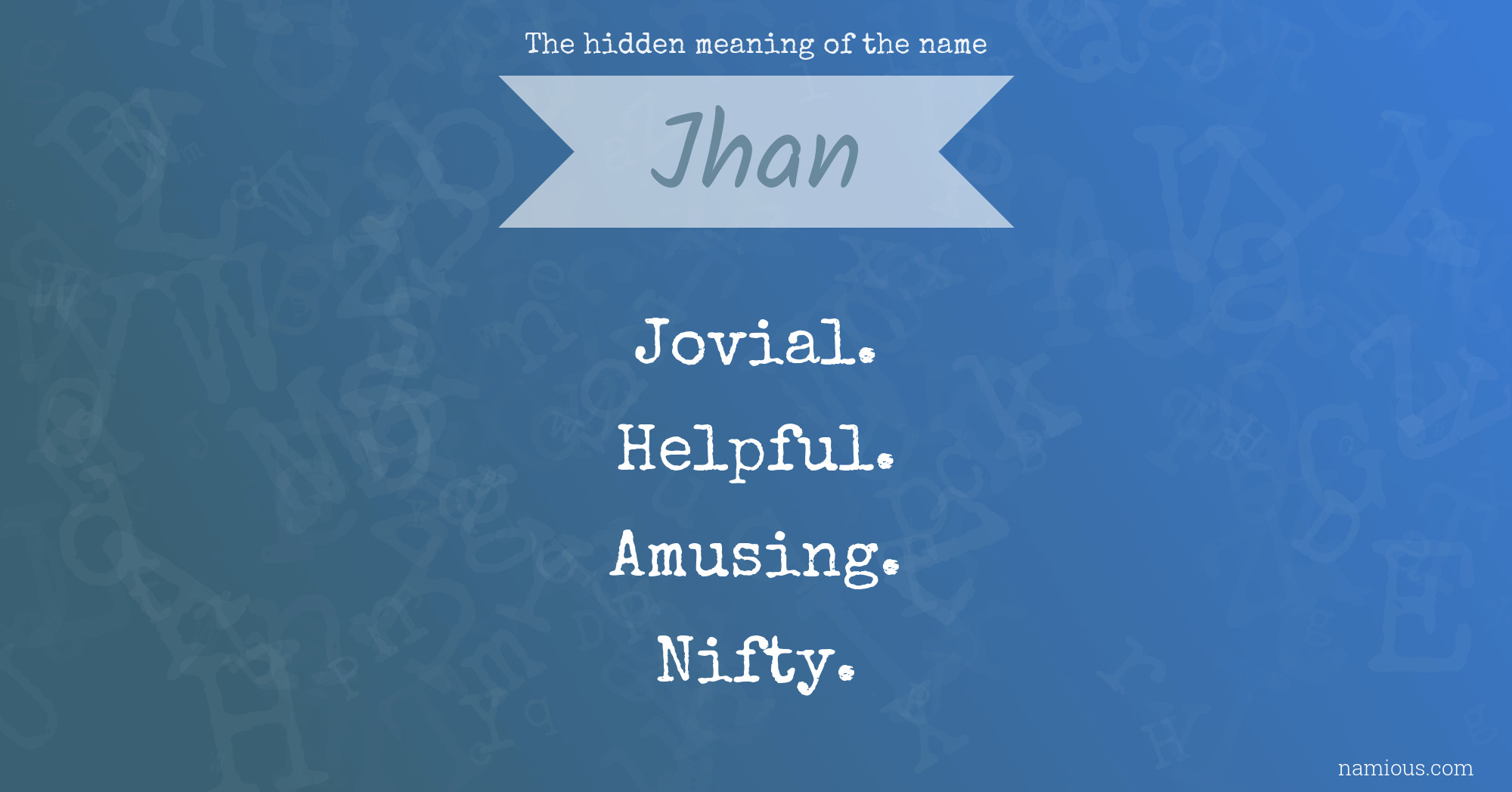 The hidden meaning of the name Jhan