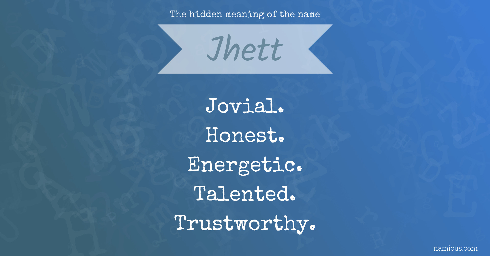 The hidden meaning of the name Jhett