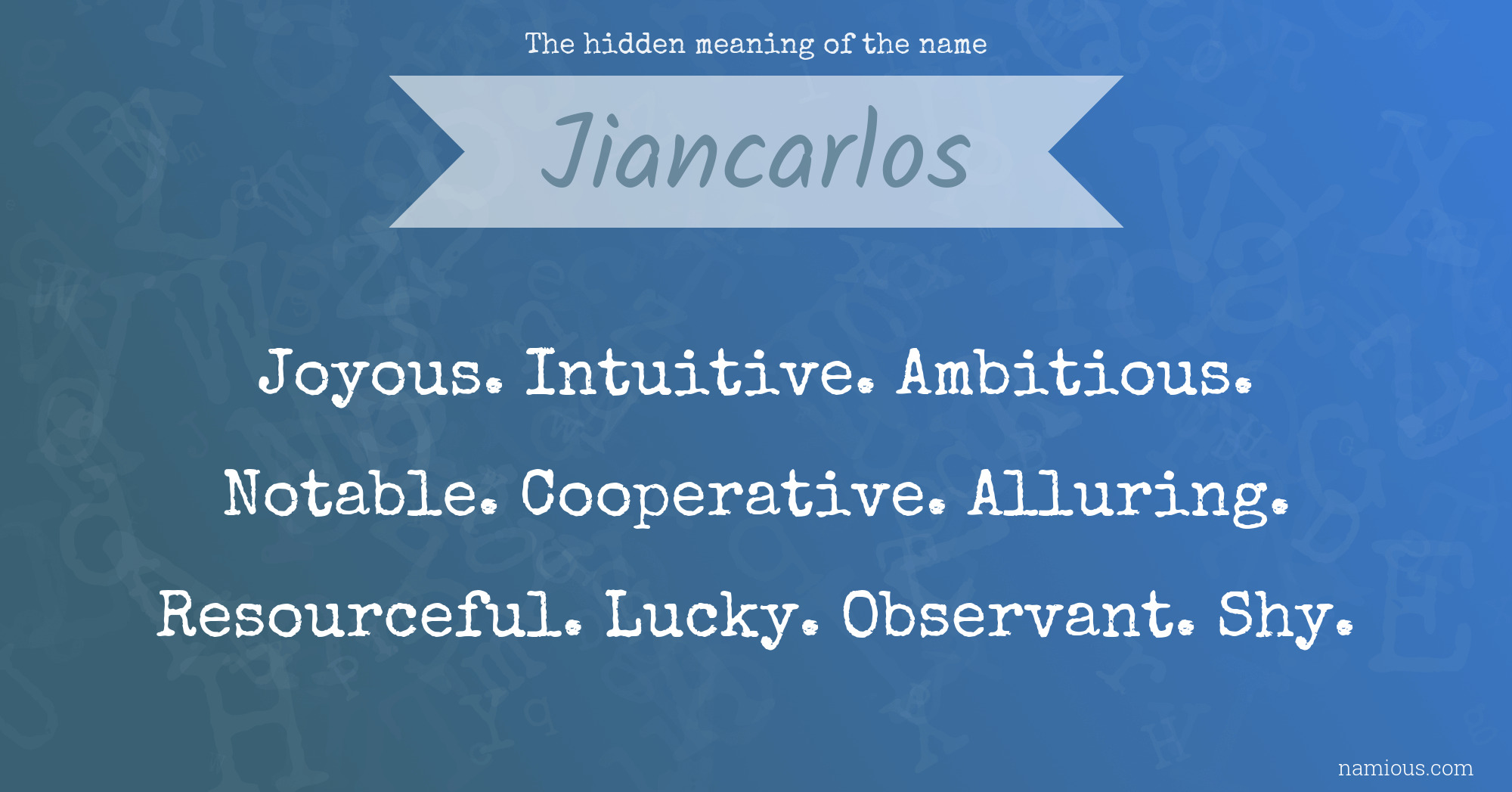 The hidden meaning of the name Jiancarlos