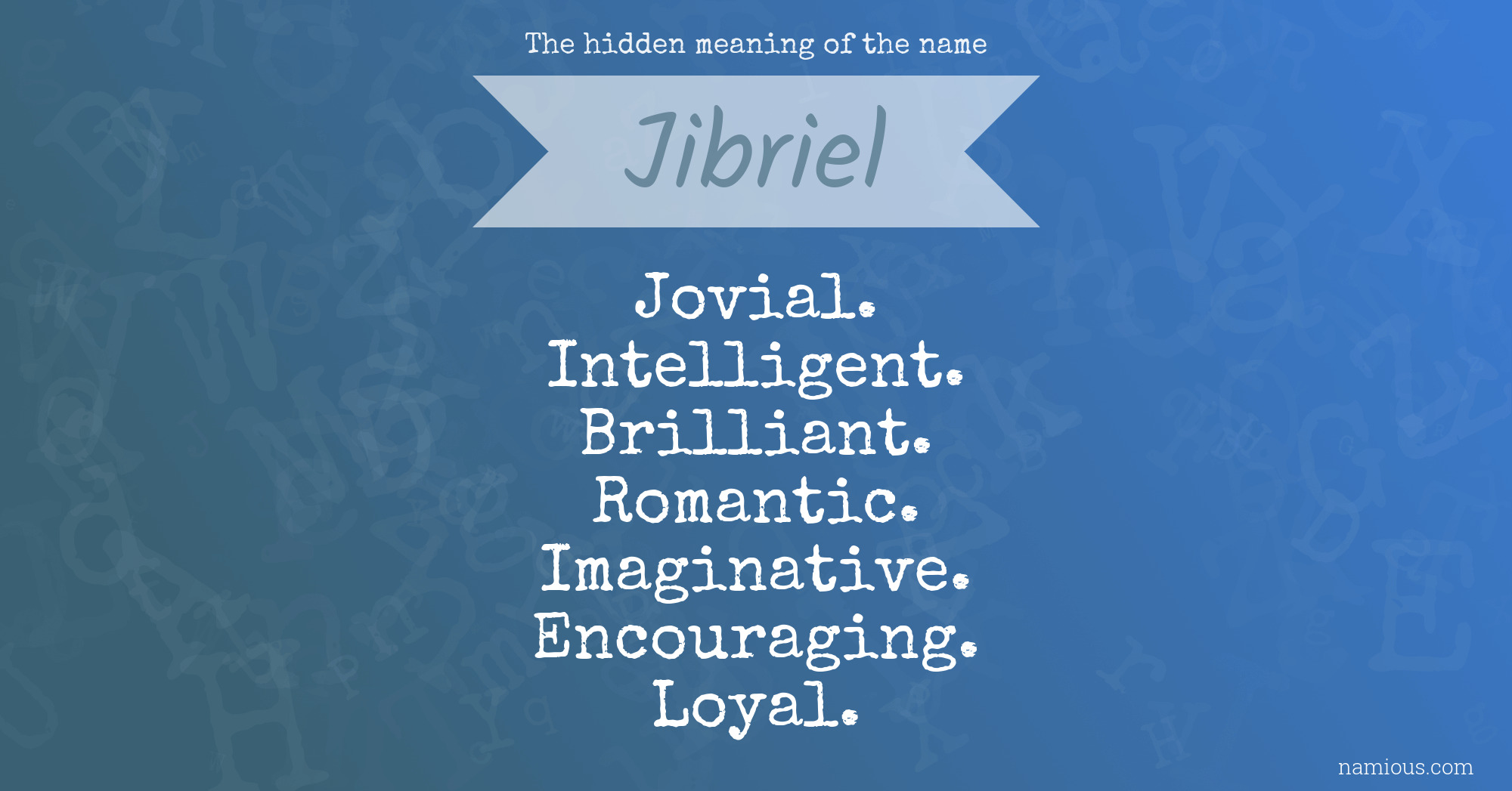 The hidden meaning of the name Jibriel