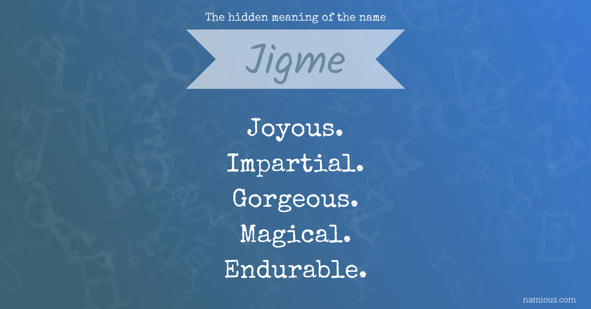 The hidden meaning of the name Jigme