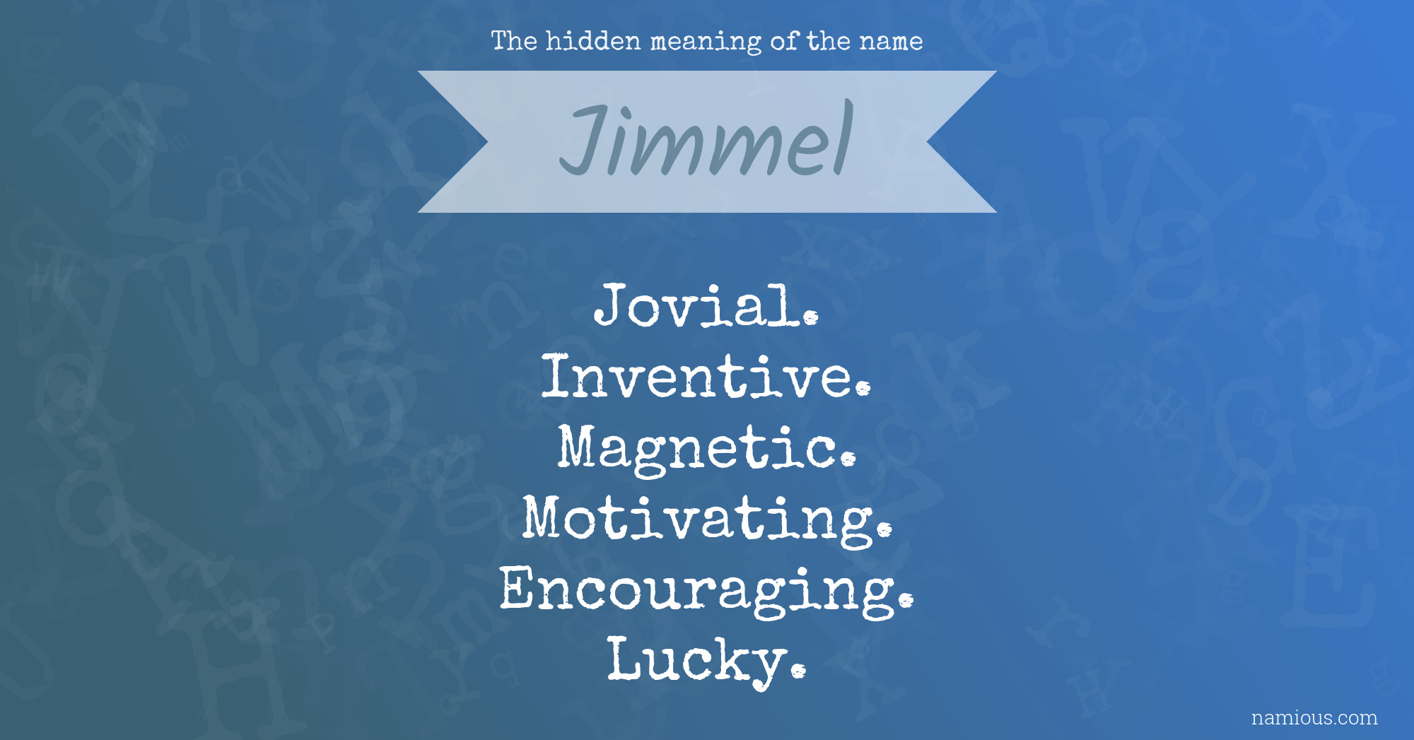 The hidden meaning of the name Jimmel