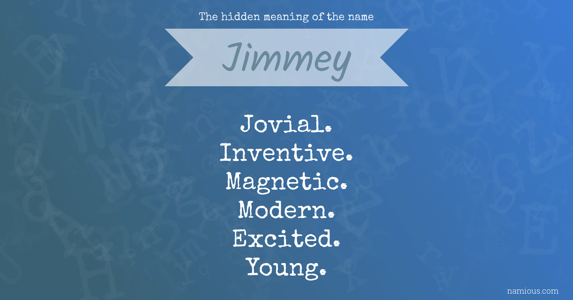 The hidden meaning of the name Jimmey