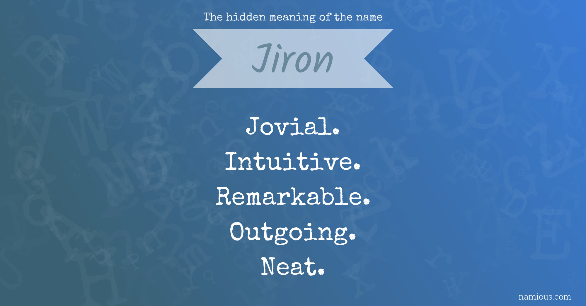 The hidden meaning of the name Jiron