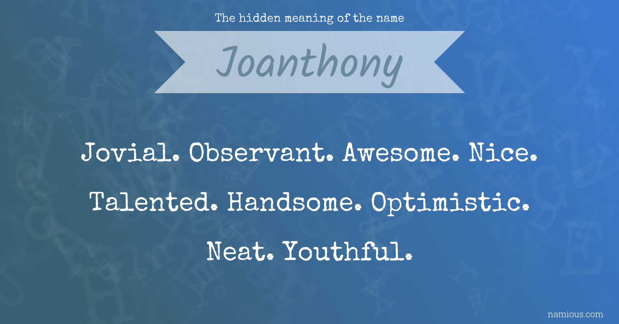 The hidden meaning of the name Joanthony