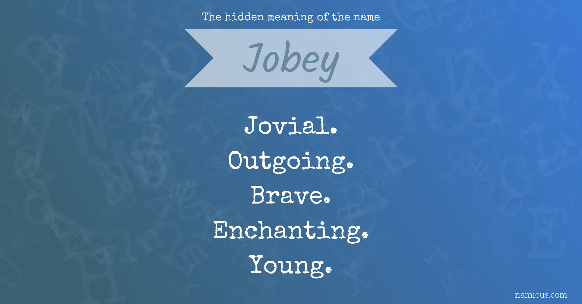 The hidden meaning of the name Jobey