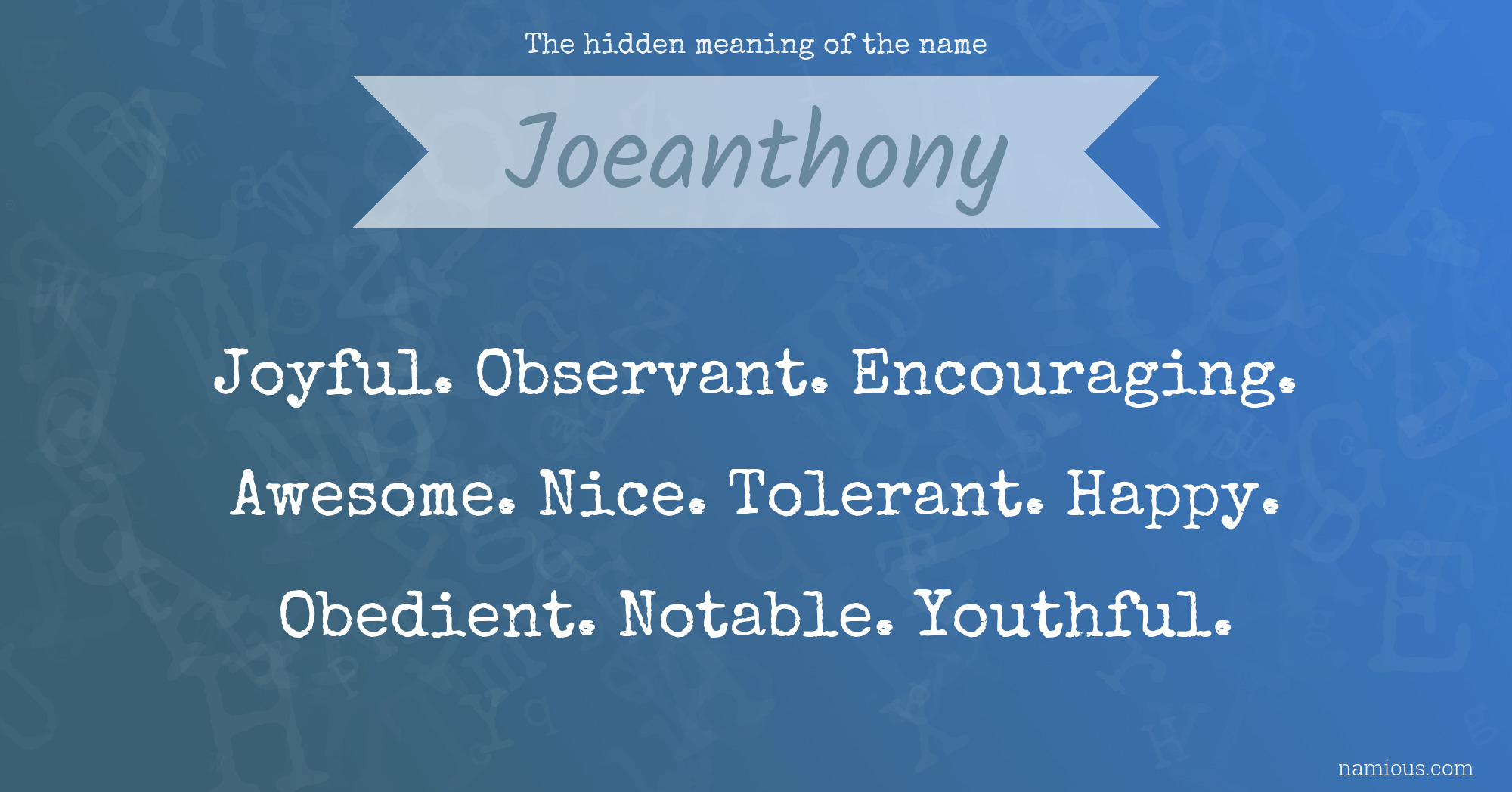 The hidden meaning of the name Joeanthony