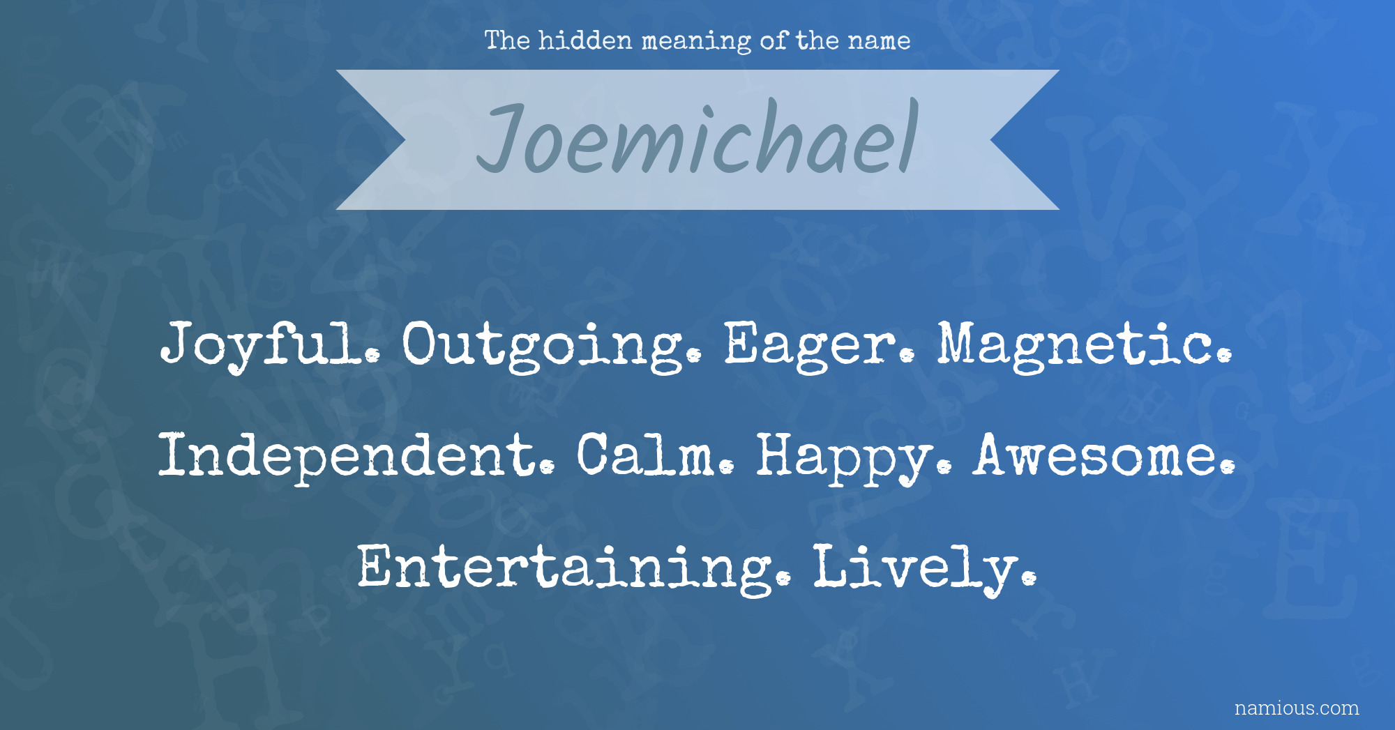 The hidden meaning of the name Joemichael