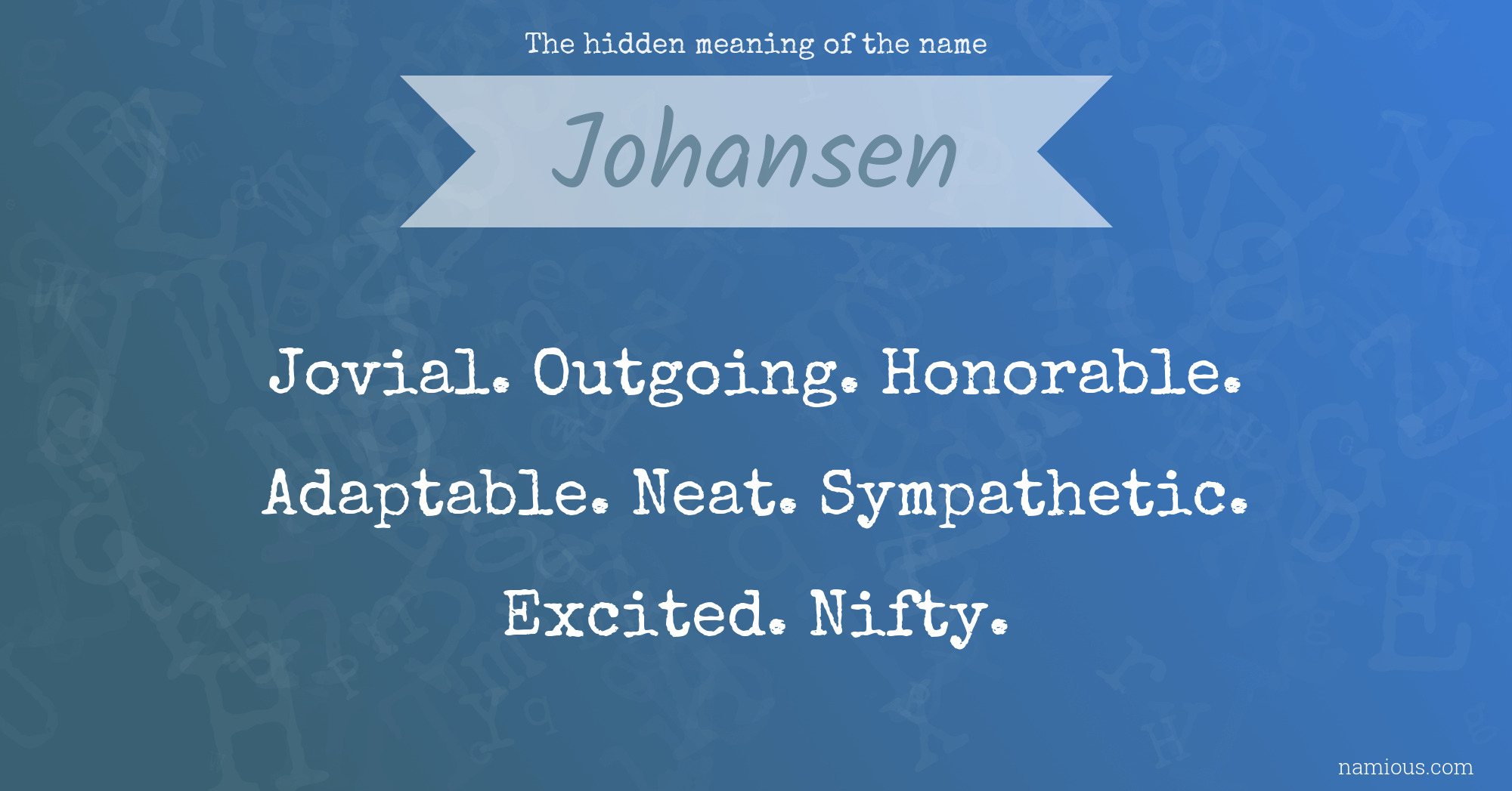 The hidden meaning of the name Johansen