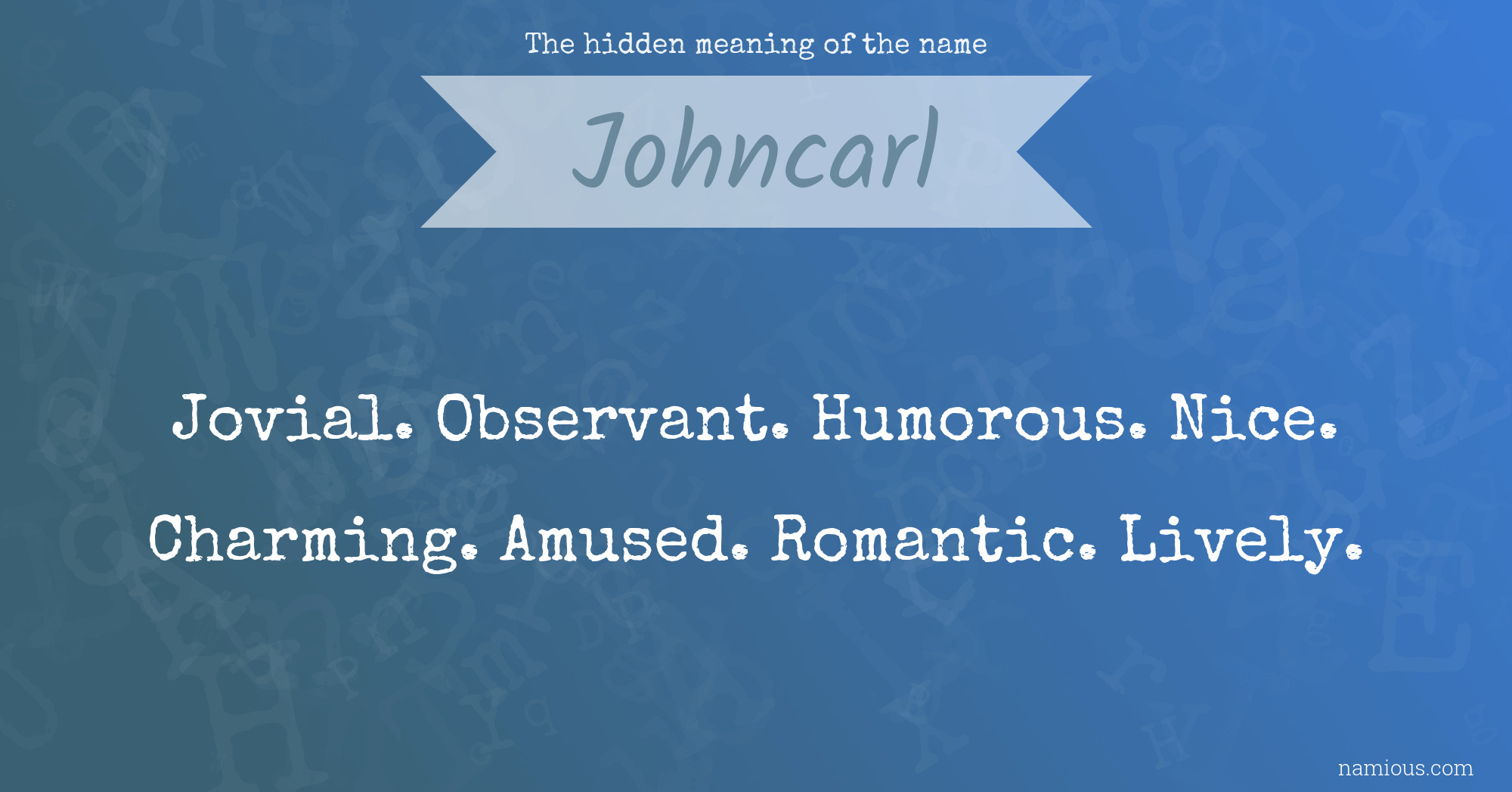 The hidden meaning of the name Johncarl