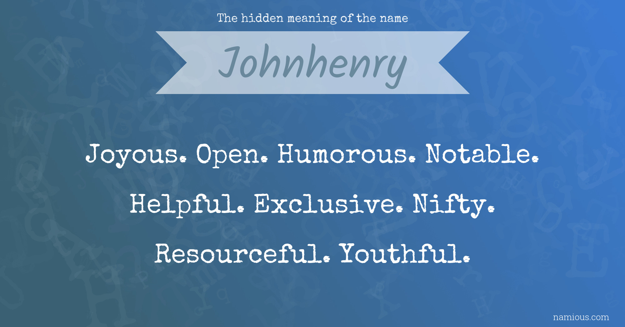 The hidden meaning of the name Johnhenry