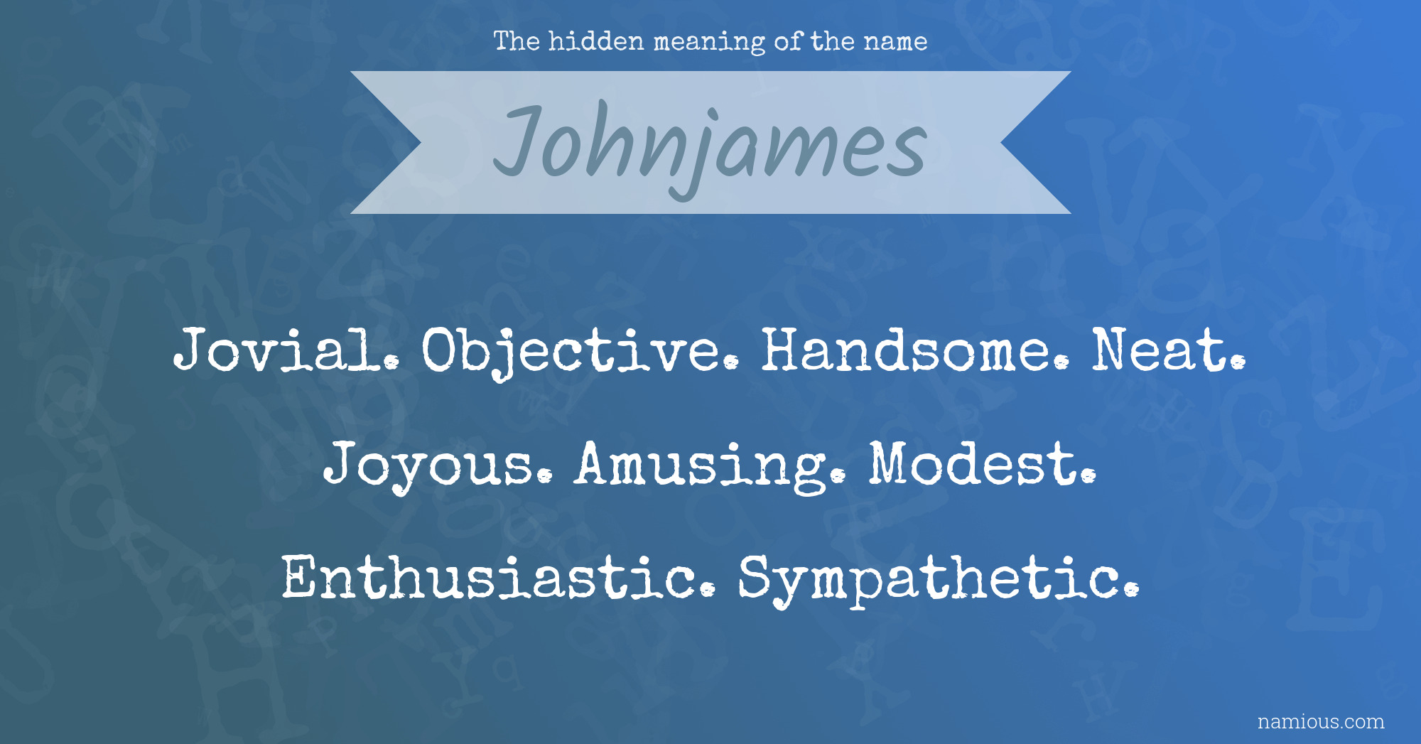 The hidden meaning of the name Johnjames