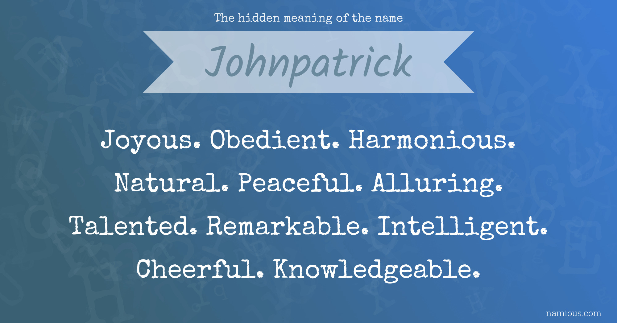 The hidden meaning of the name Johnpatrick