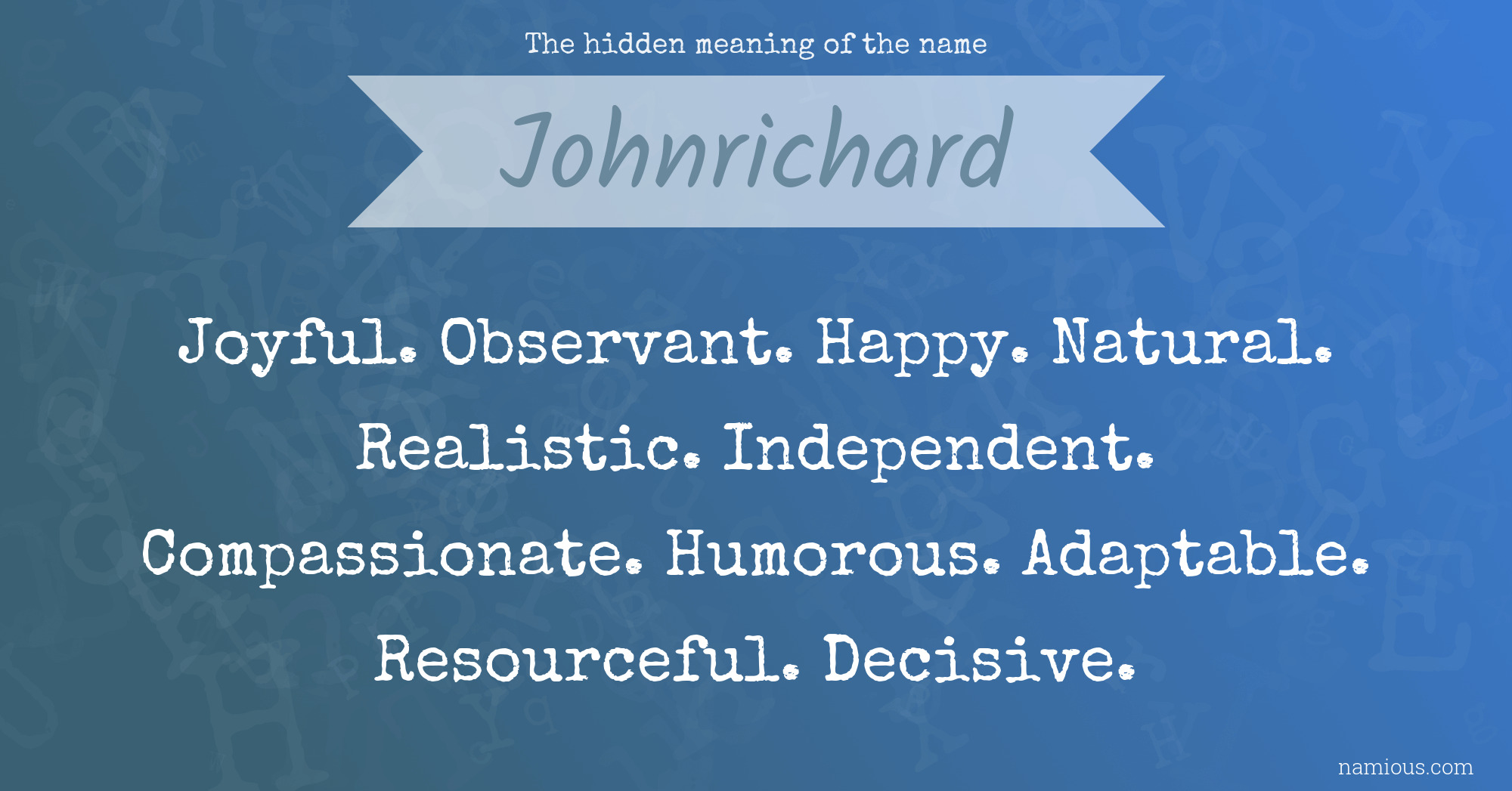 The hidden meaning of the name Johnrichard