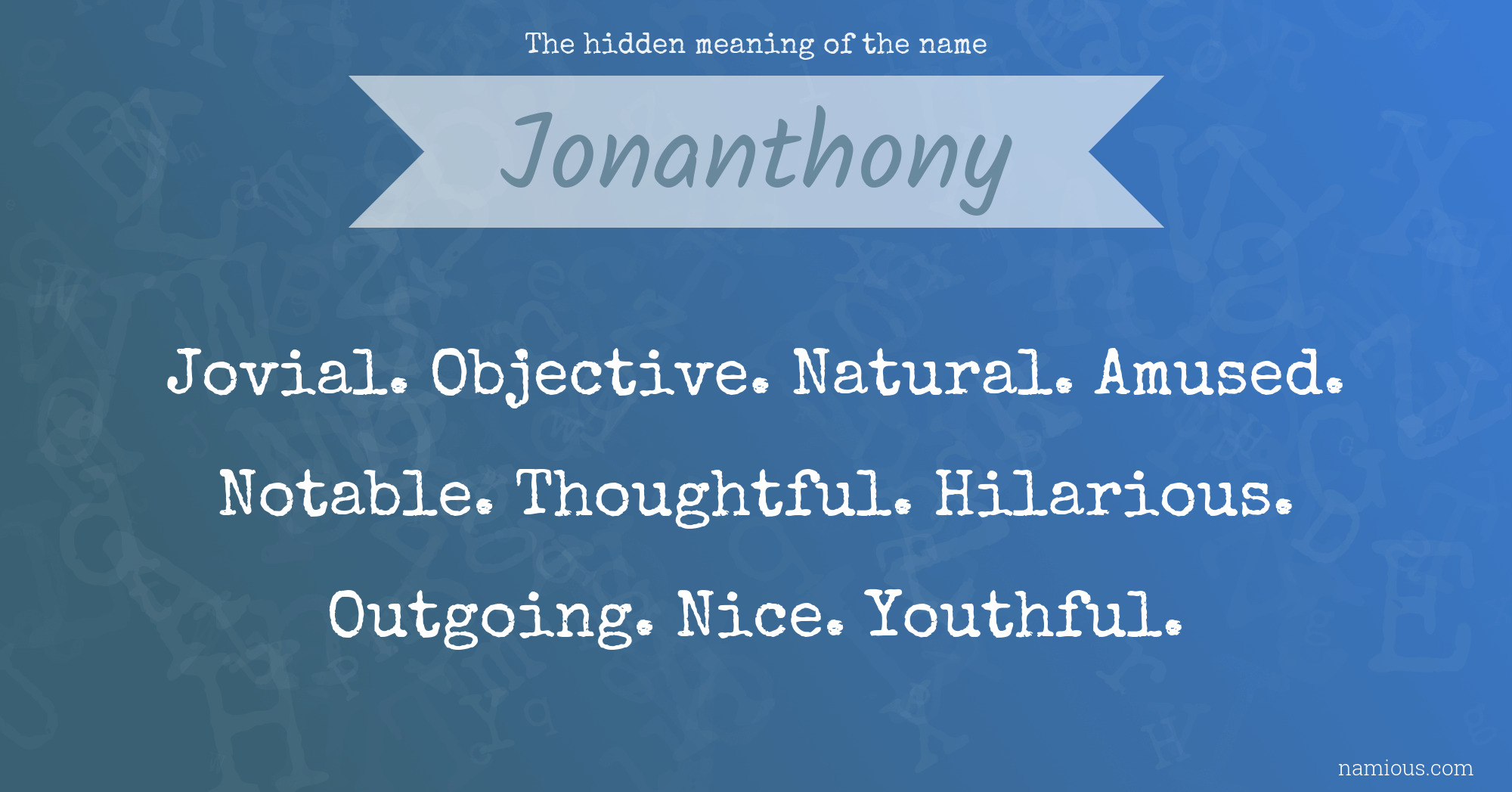 The hidden meaning of the name Jonanthony