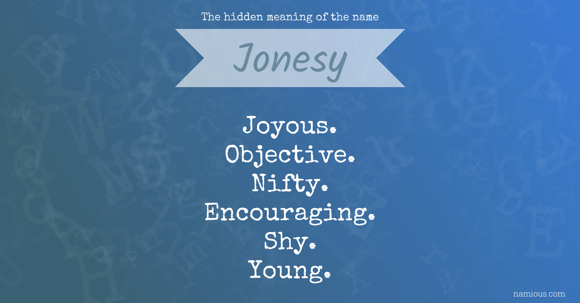 The hidden meaning of the name Jonesy