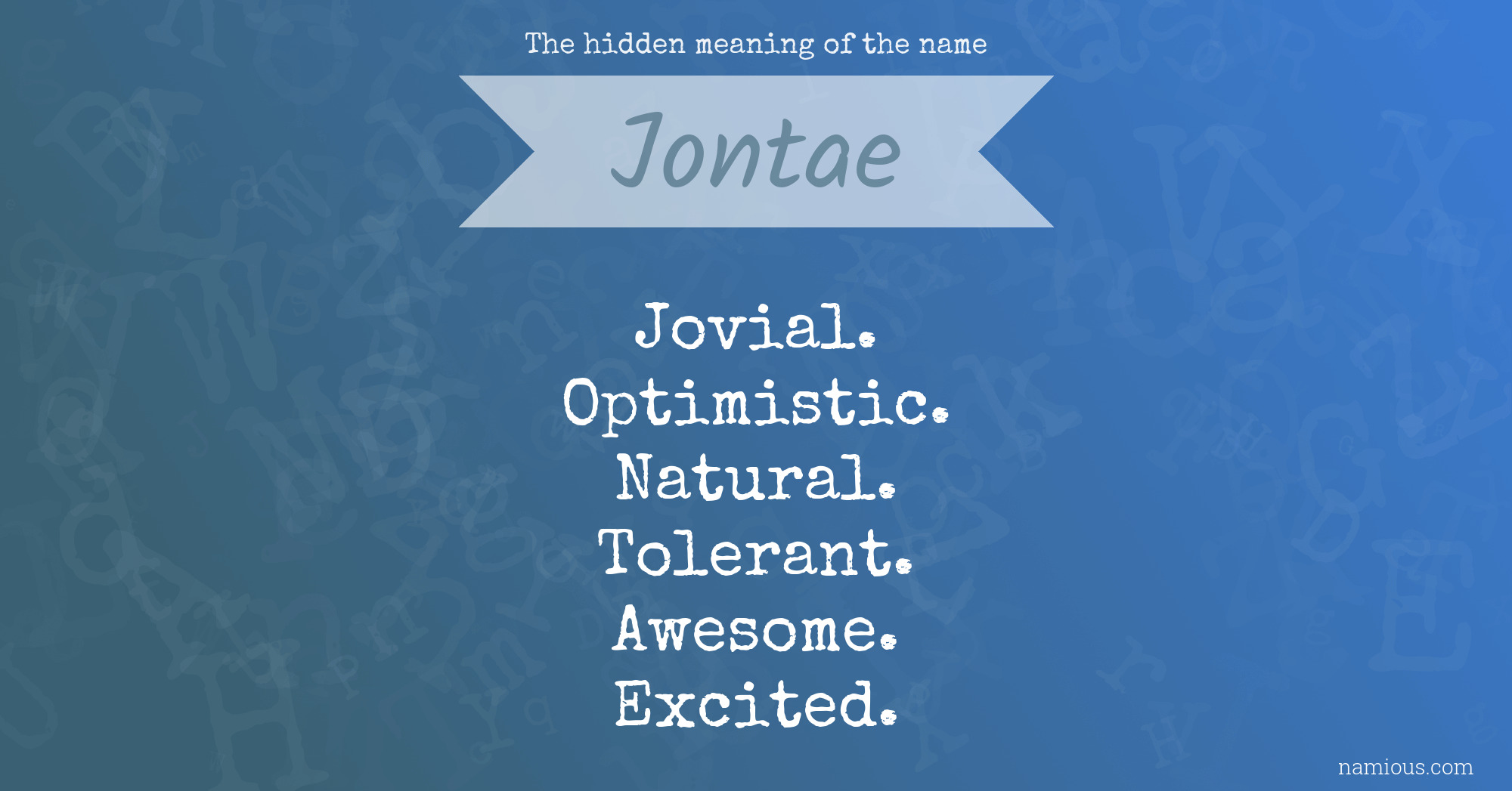 The hidden meaning of the name Jontae