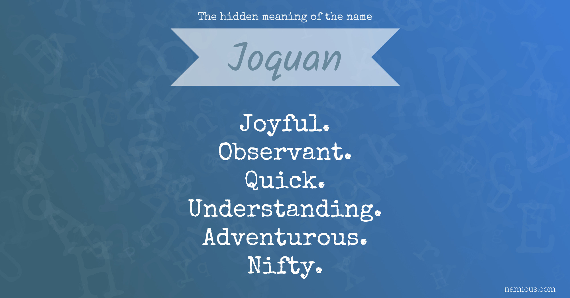 The hidden meaning of the name Joquan