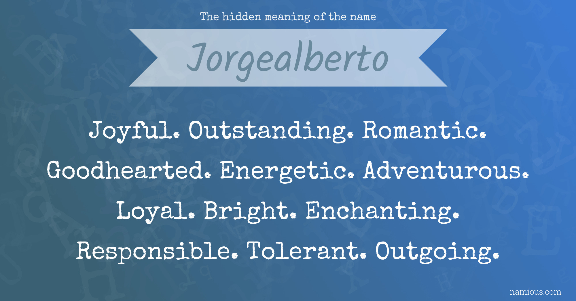 The hidden meaning of the name Jorgealberto