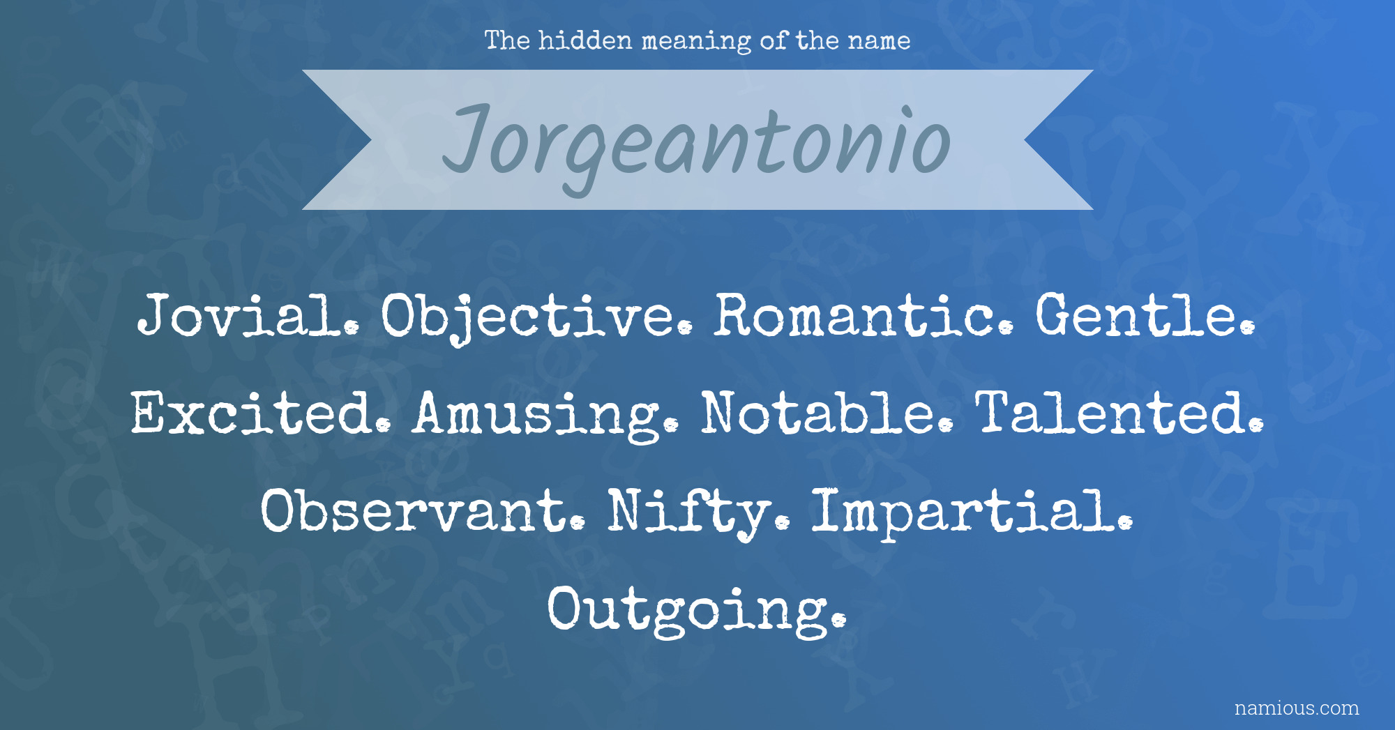 The hidden meaning of the name Jorgeantonio