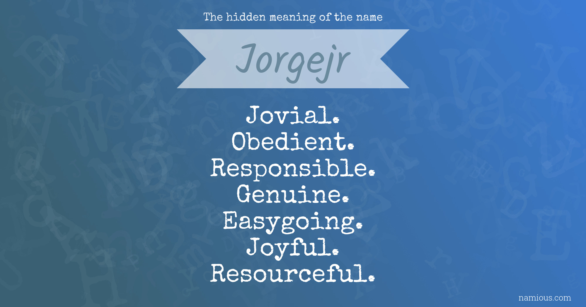 The hidden meaning of the name Jorgejr