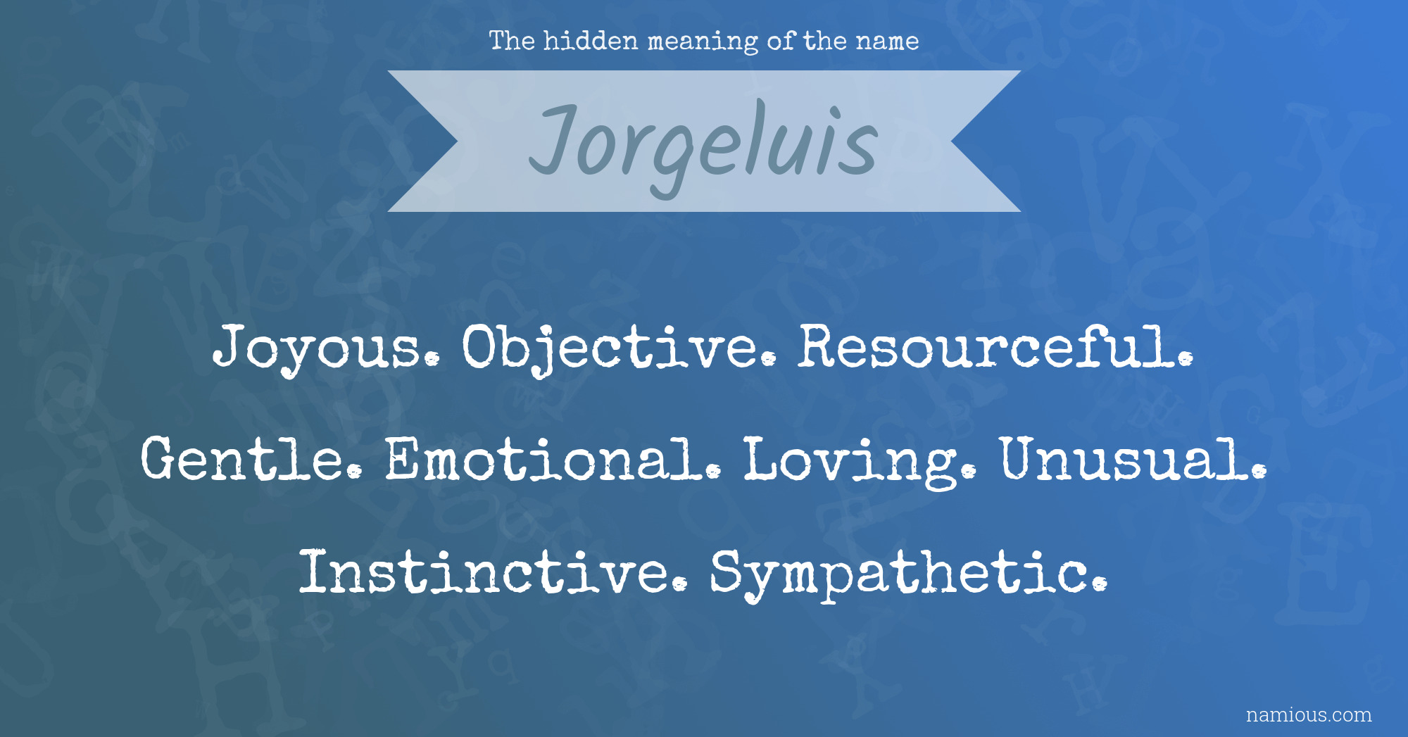 The hidden meaning of the name Jorgeluis