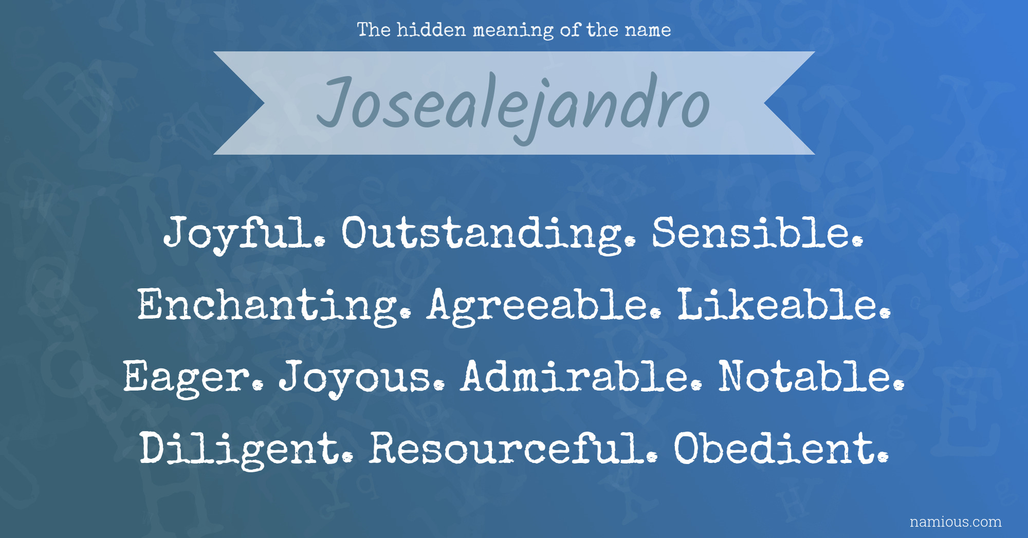 The hidden meaning of the name Josealejandro