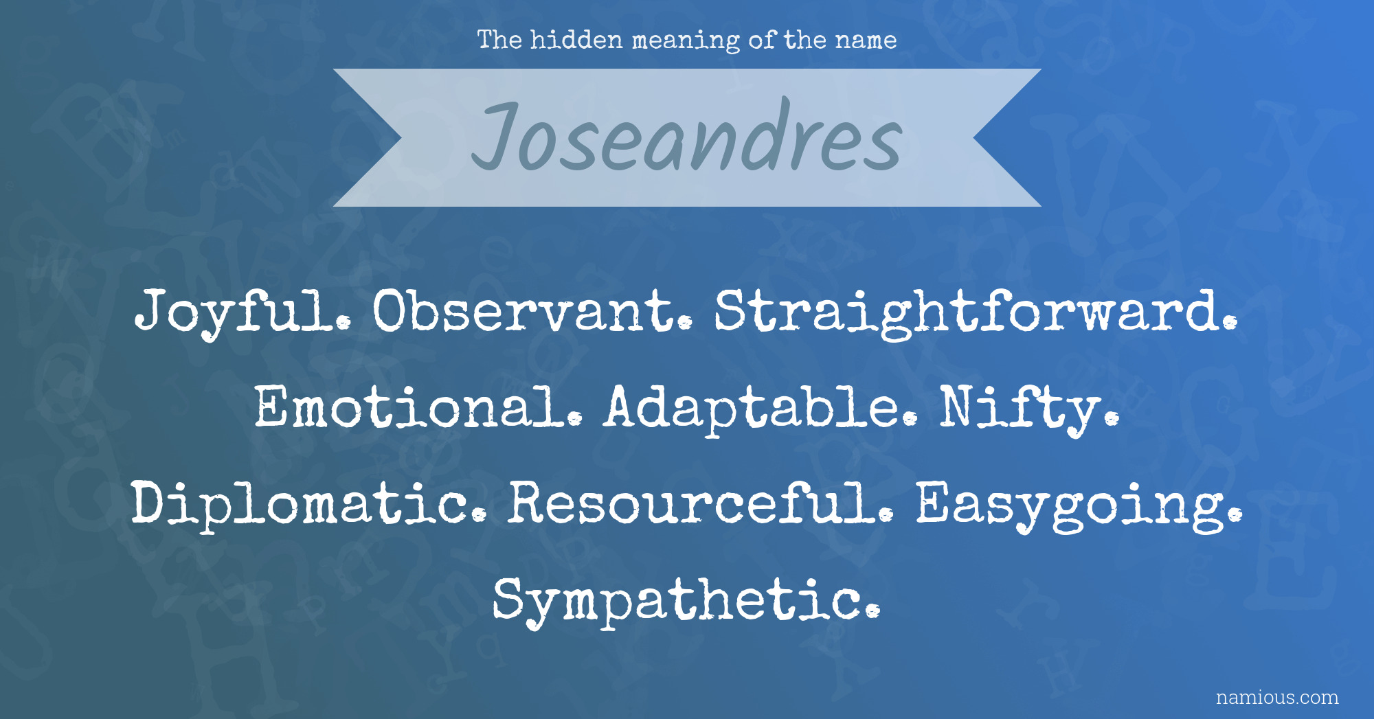 The hidden meaning of the name Joseandres