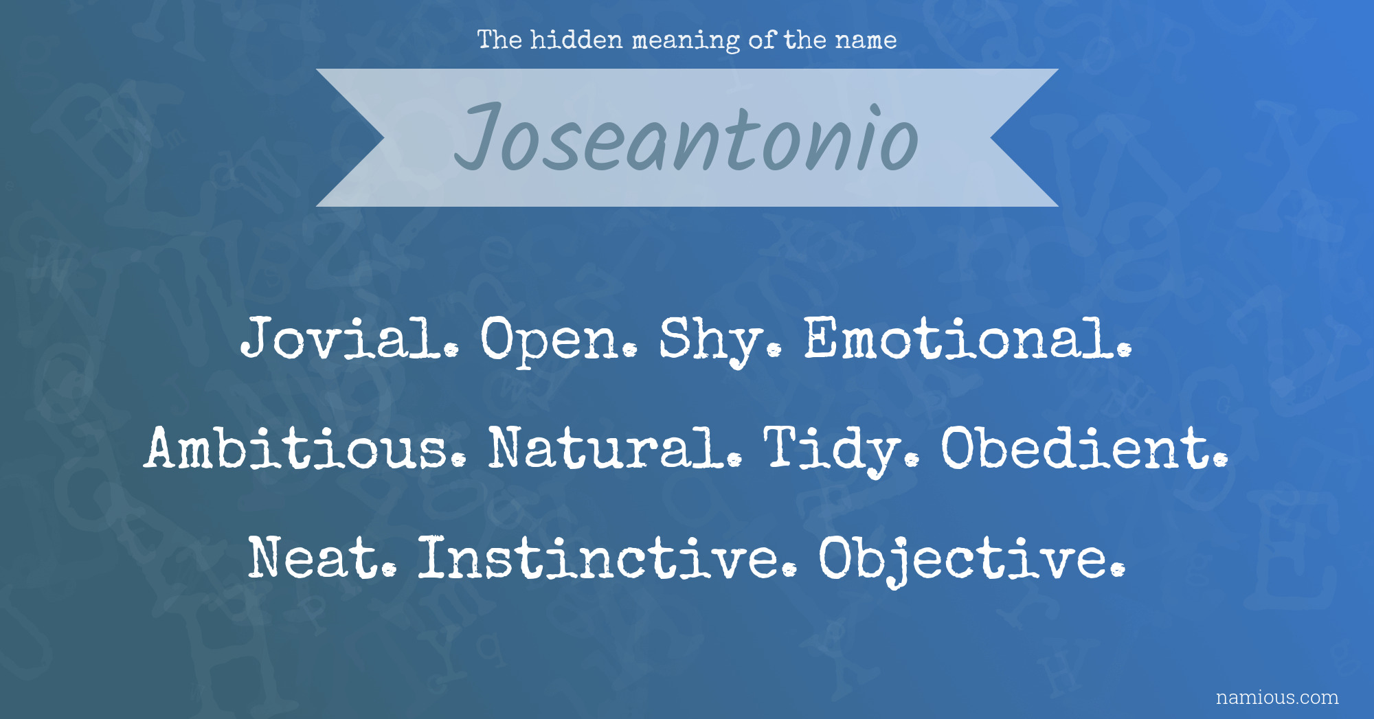 The hidden meaning of the name Joseantonio