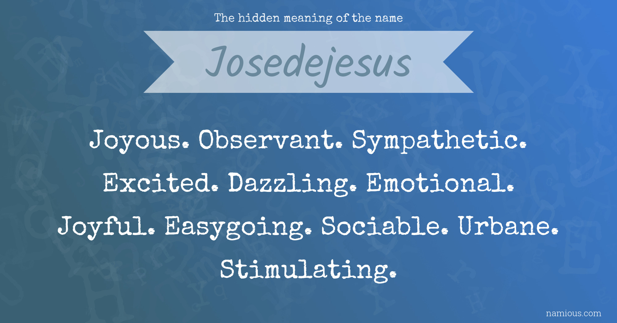 The hidden meaning of the name Josedejesus