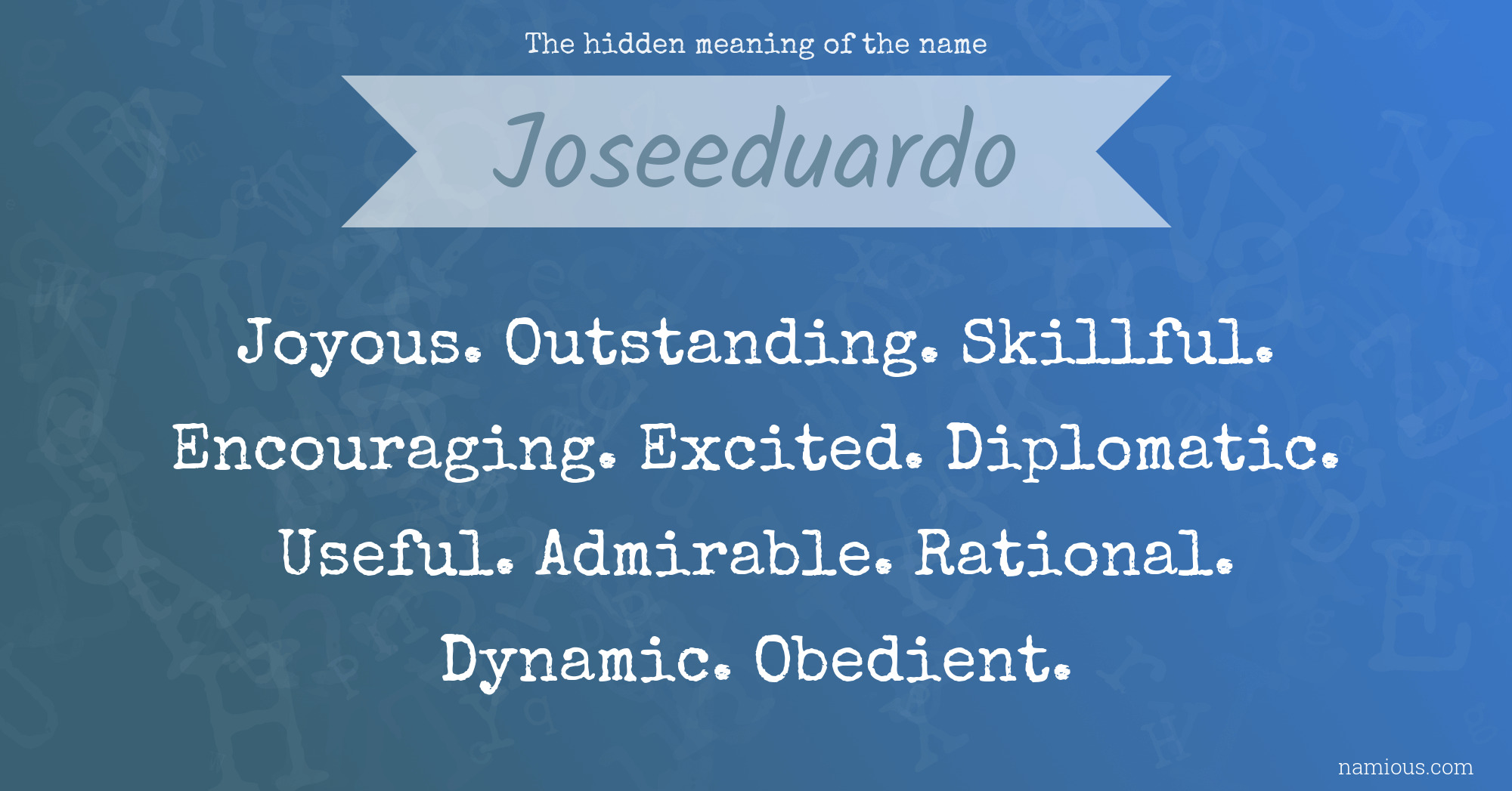 The hidden meaning of the name Joseeduardo