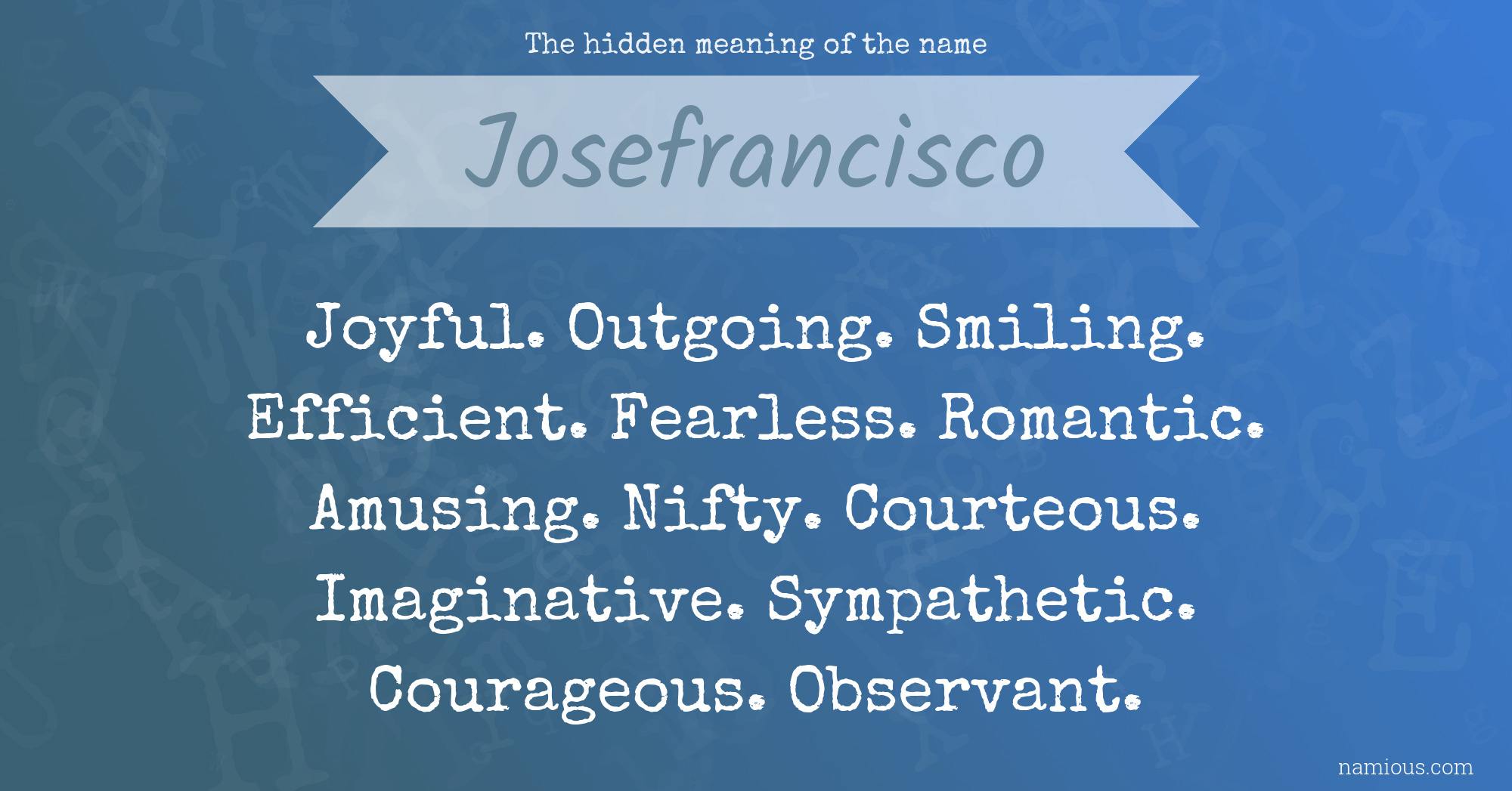 The hidden meaning of the name Josefrancisco