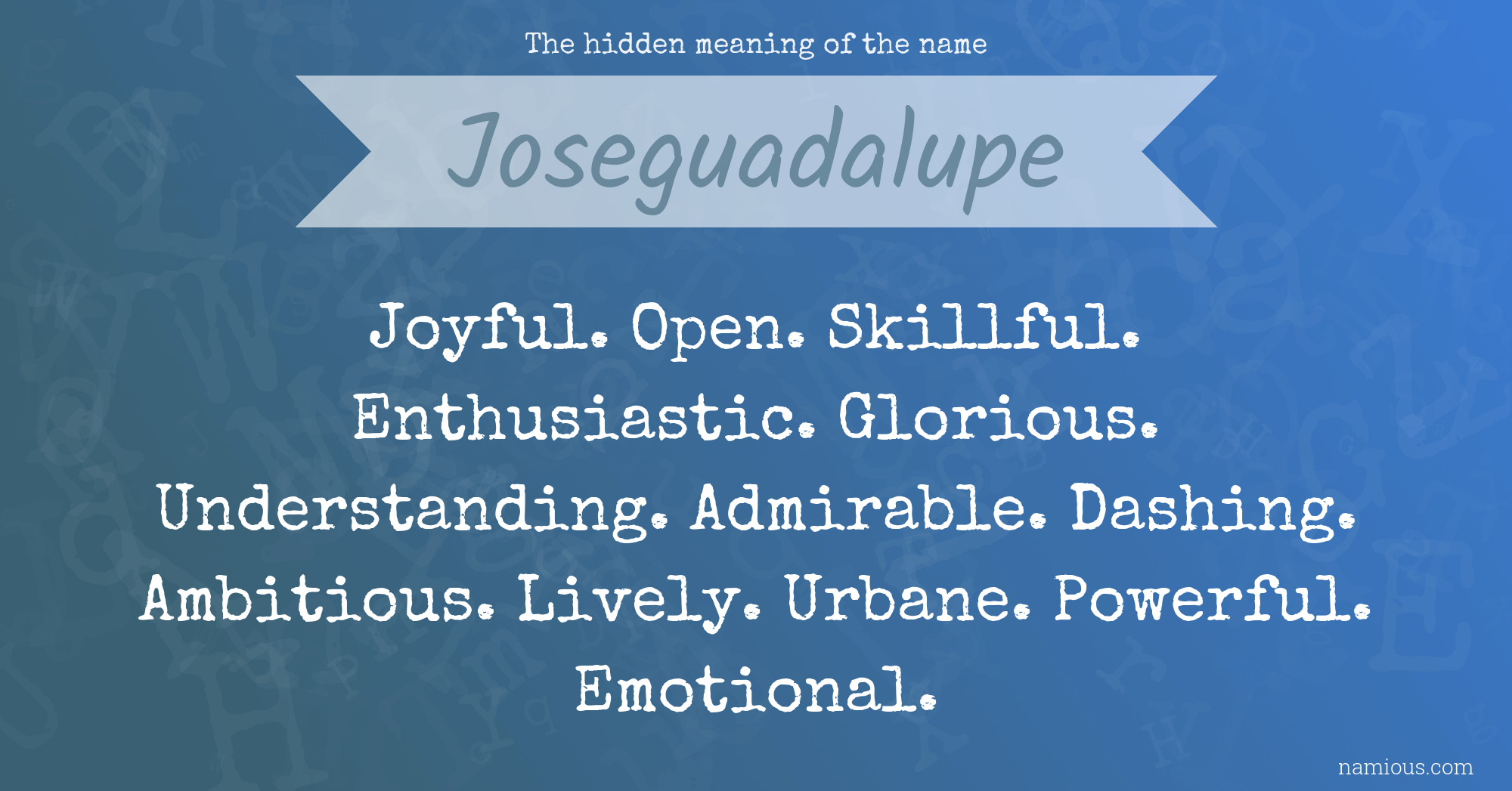 The hidden meaning of the name Joseguadalupe