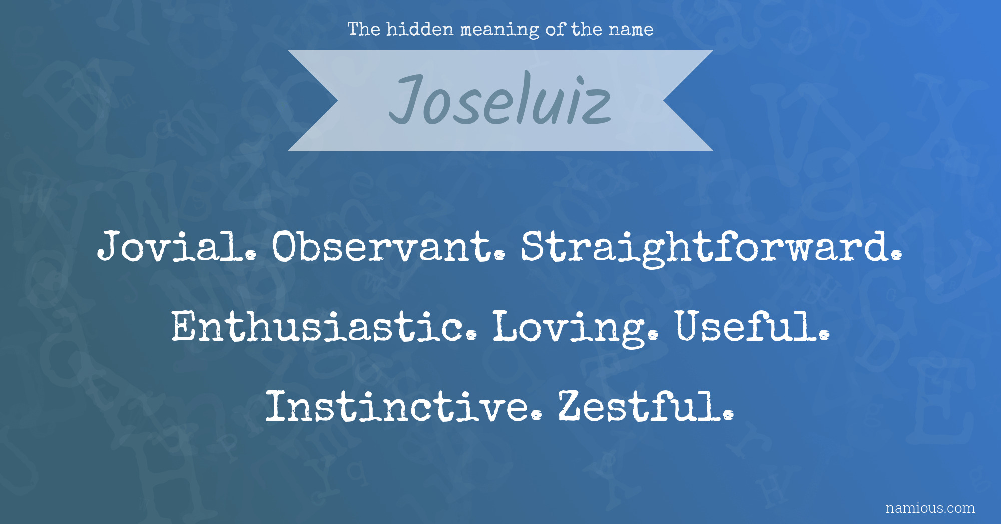 The hidden meaning of the name Joseluiz