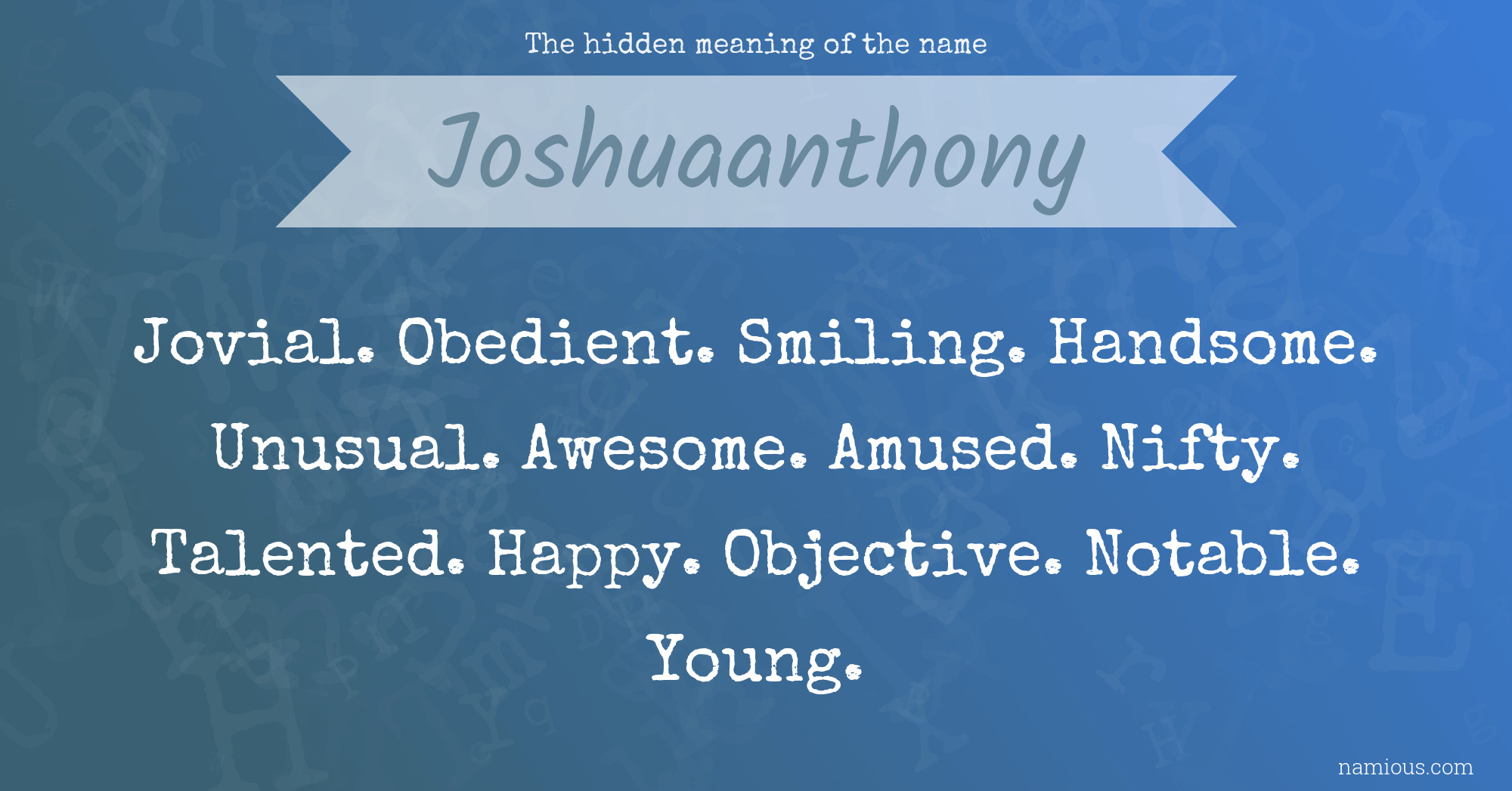 The hidden meaning of the name Joshuaanthony