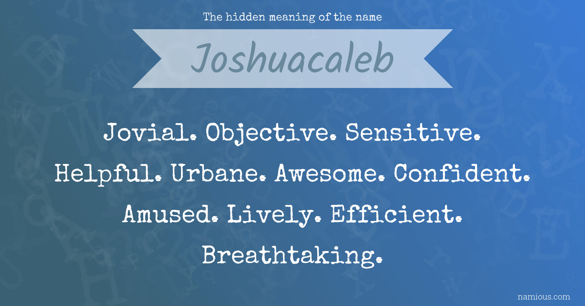 The hidden meaning of the name Joshuacaleb