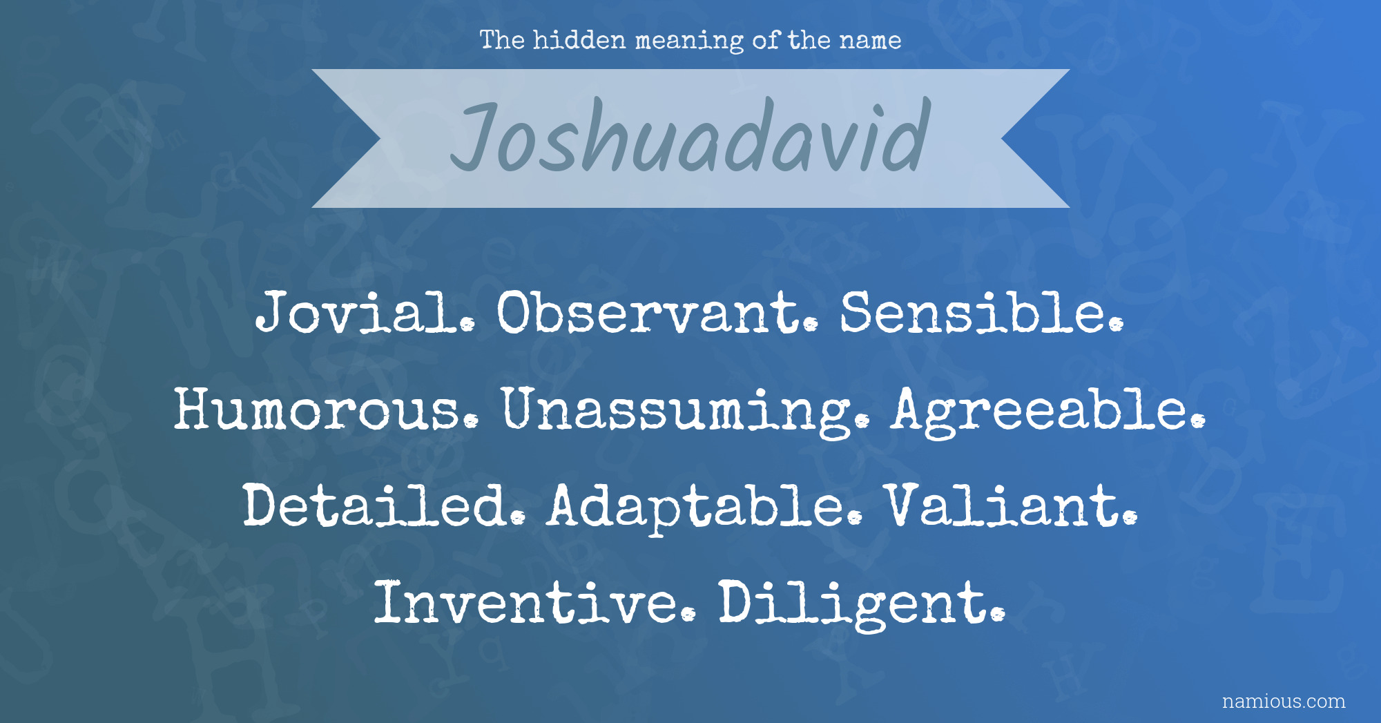 The hidden meaning of the name Joshuadavid