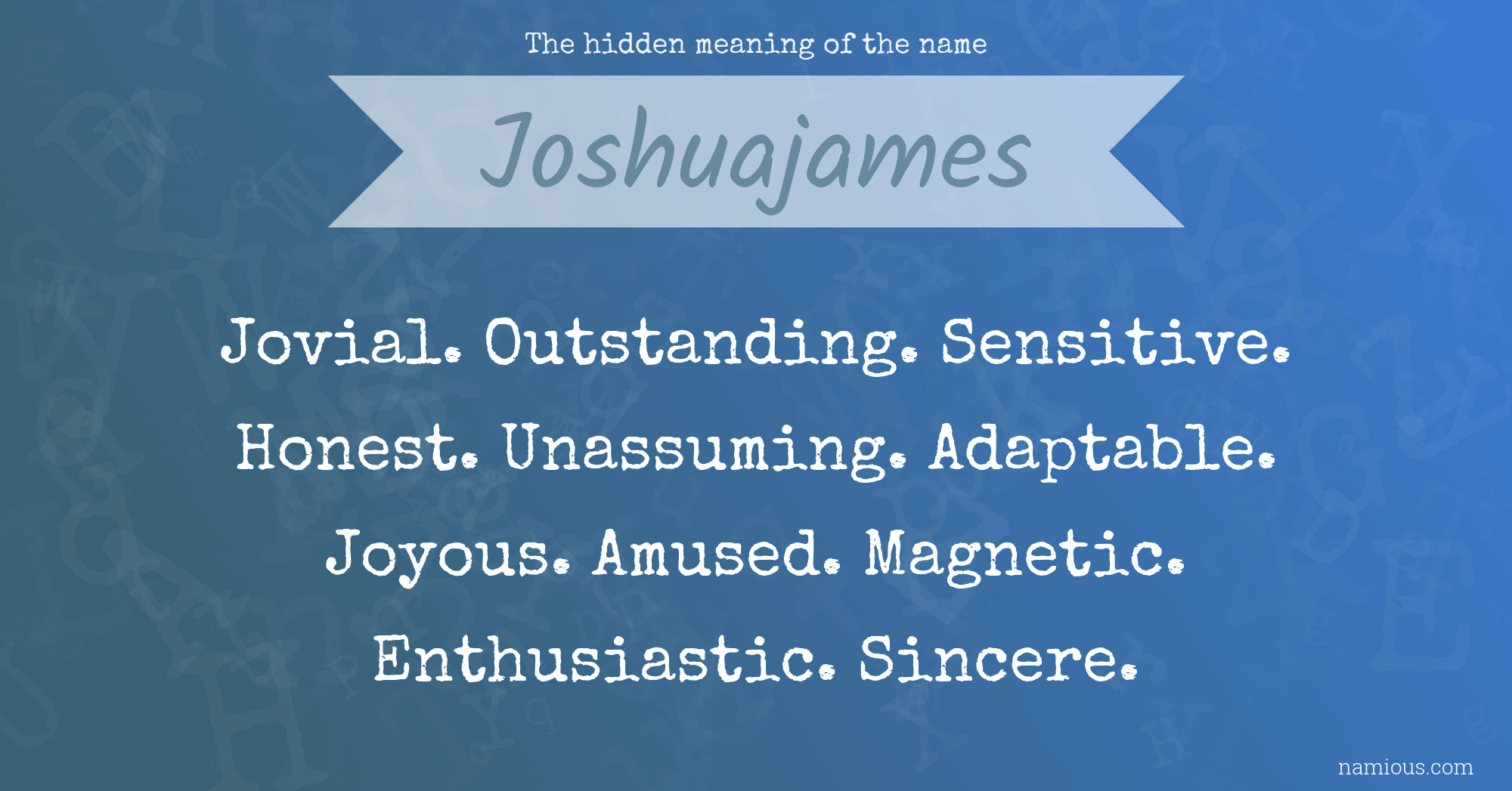 The hidden meaning of the name Joshuajames