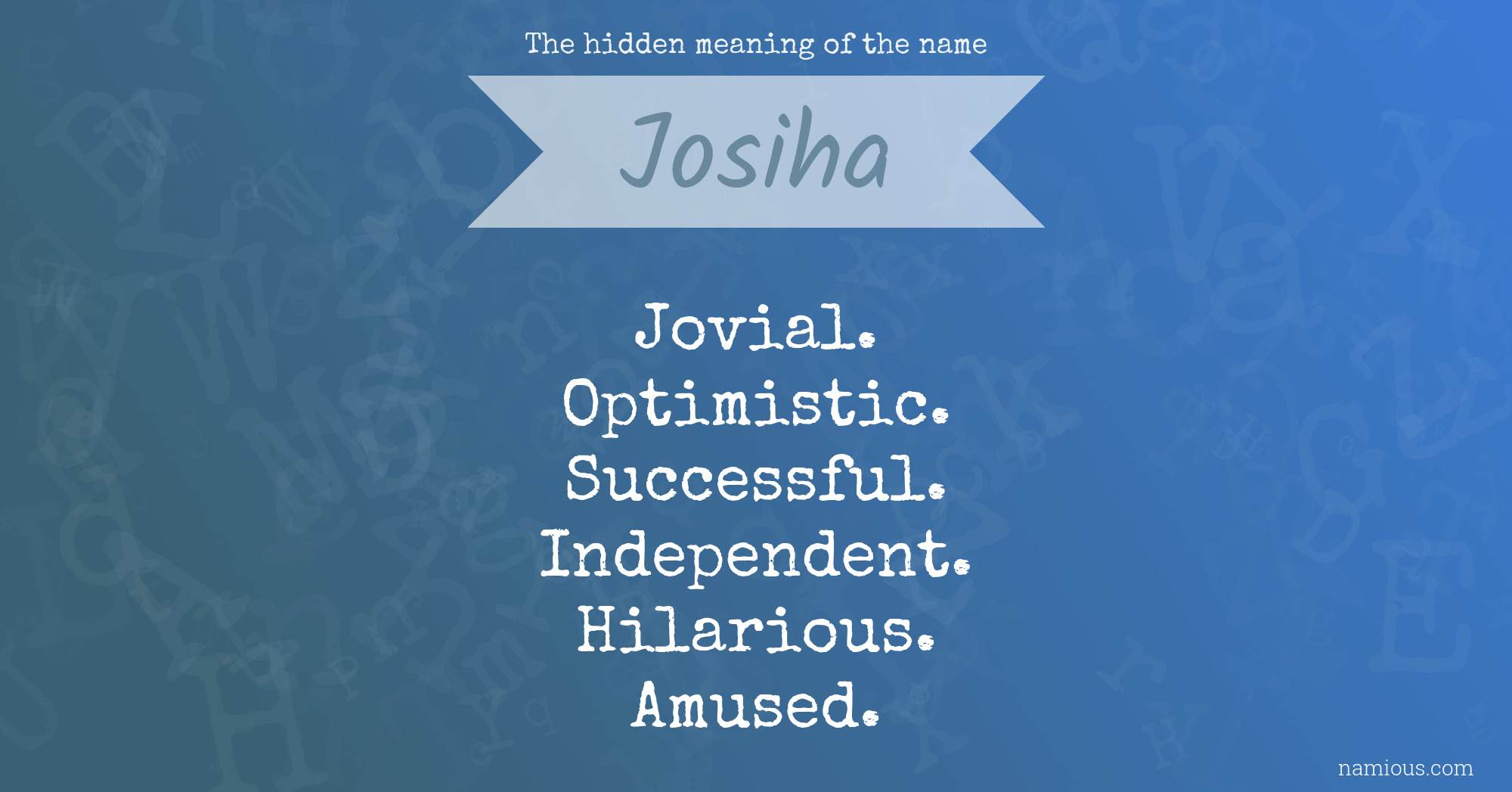 The hidden meaning of the name Josiha