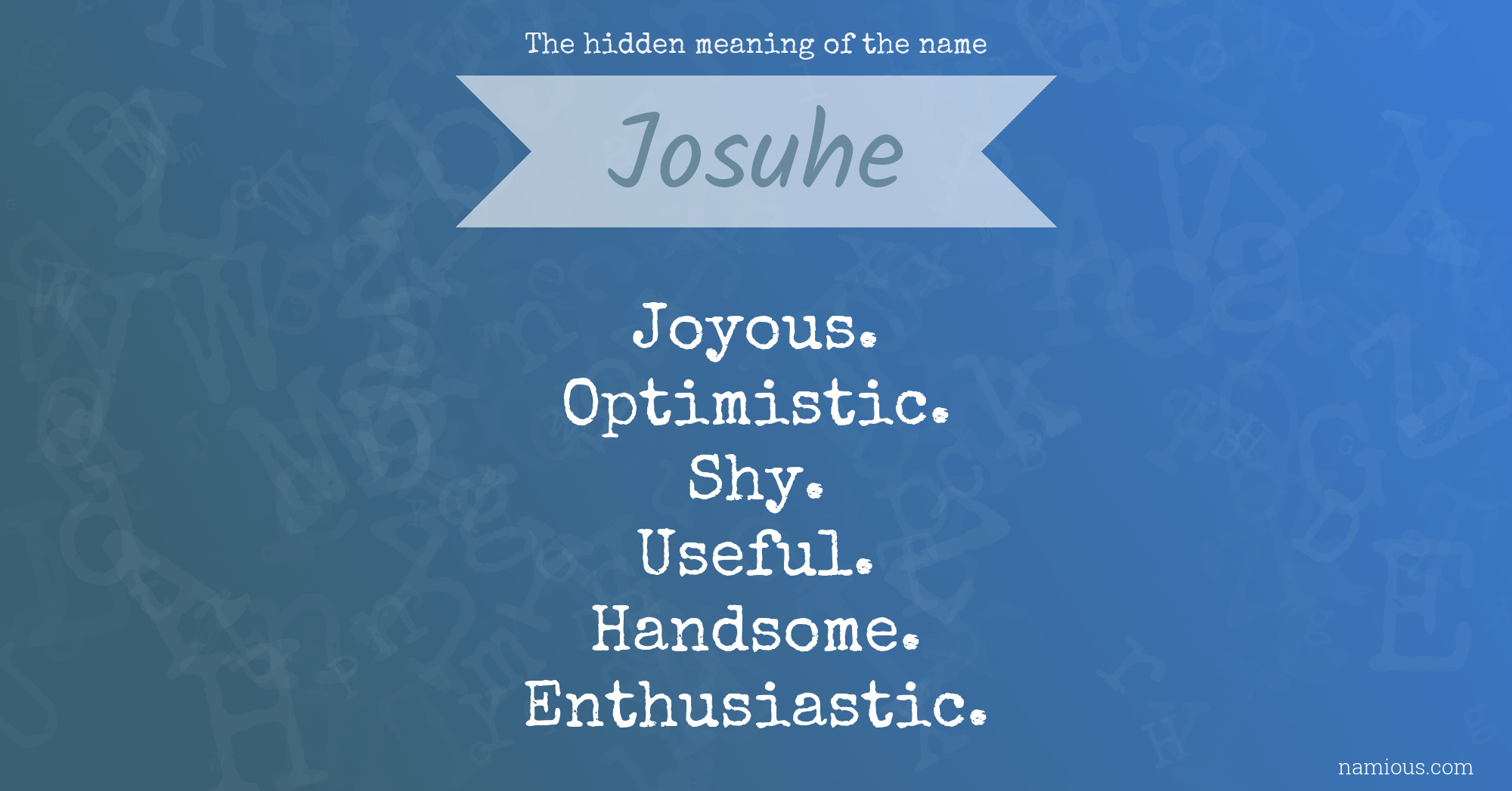 The hidden meaning of the name Josuhe