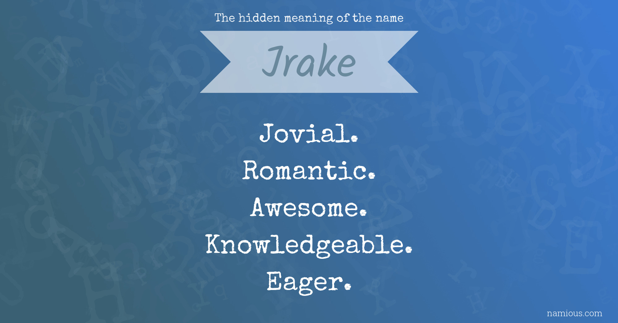 The hidden meaning of the name Jrake