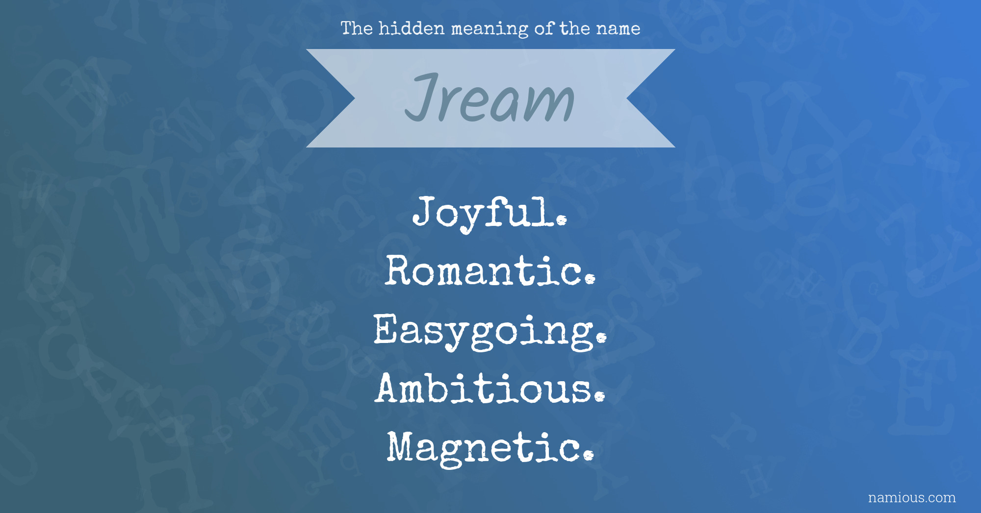 The hidden meaning of the name Jream