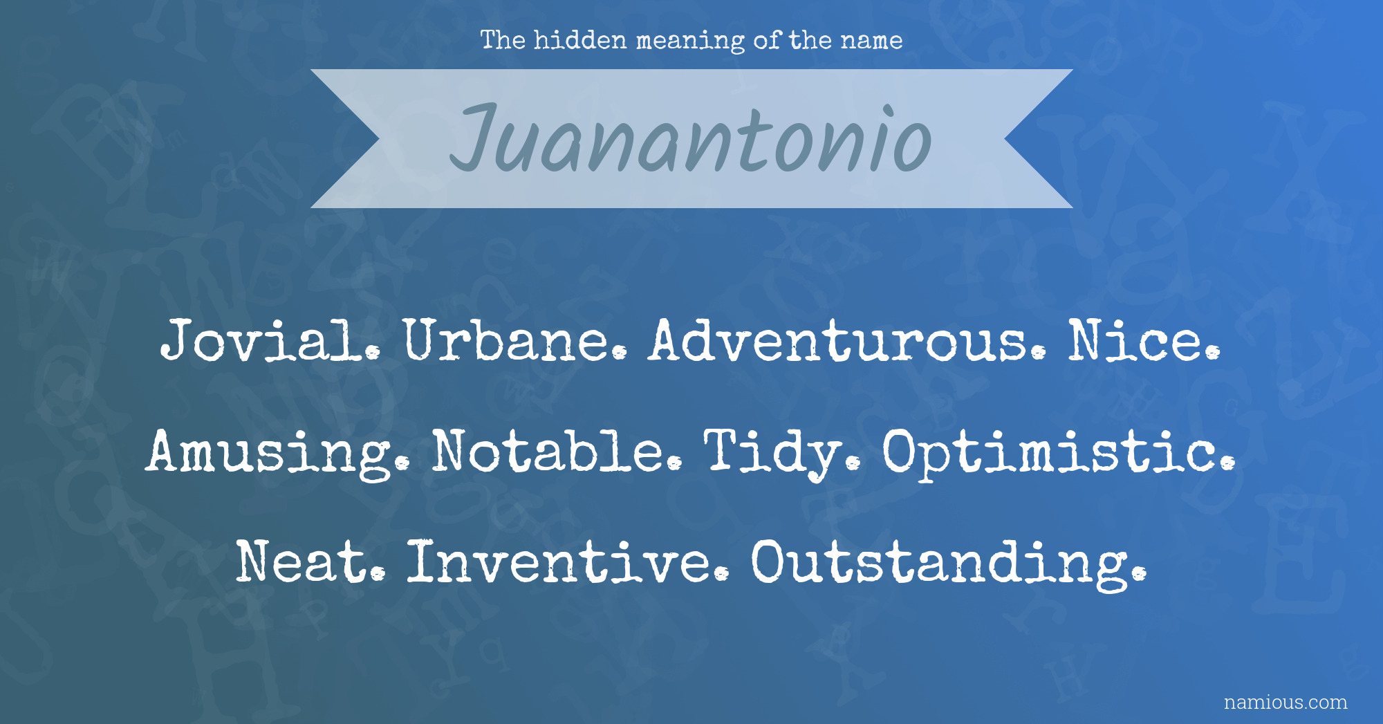 The hidden meaning of the name Juanantonio