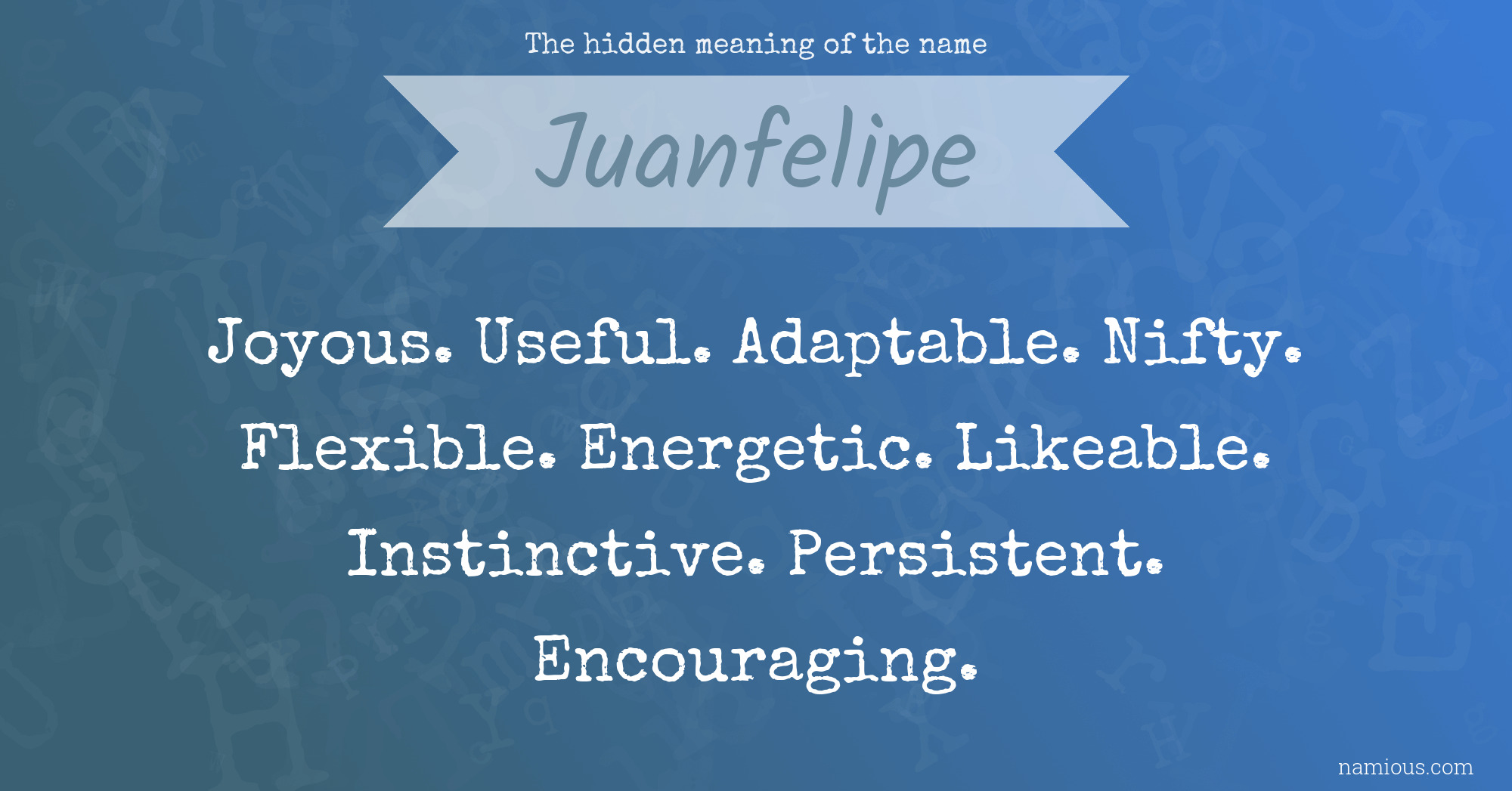 The hidden meaning of the name Juanfelipe