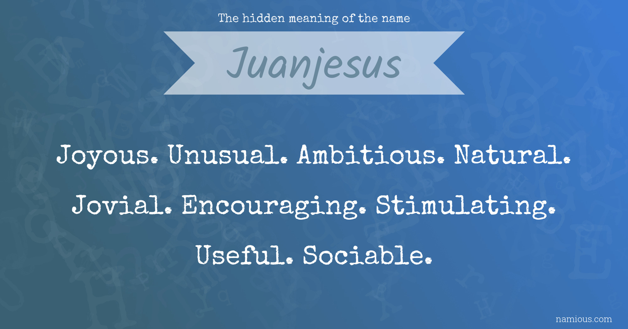 The hidden meaning of the name Juanjesus