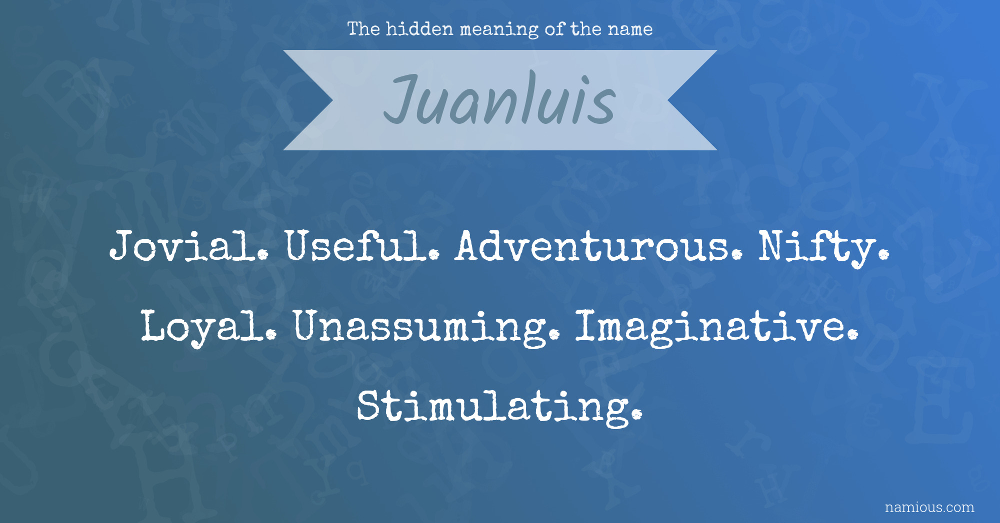 The hidden meaning of the name Juanluis