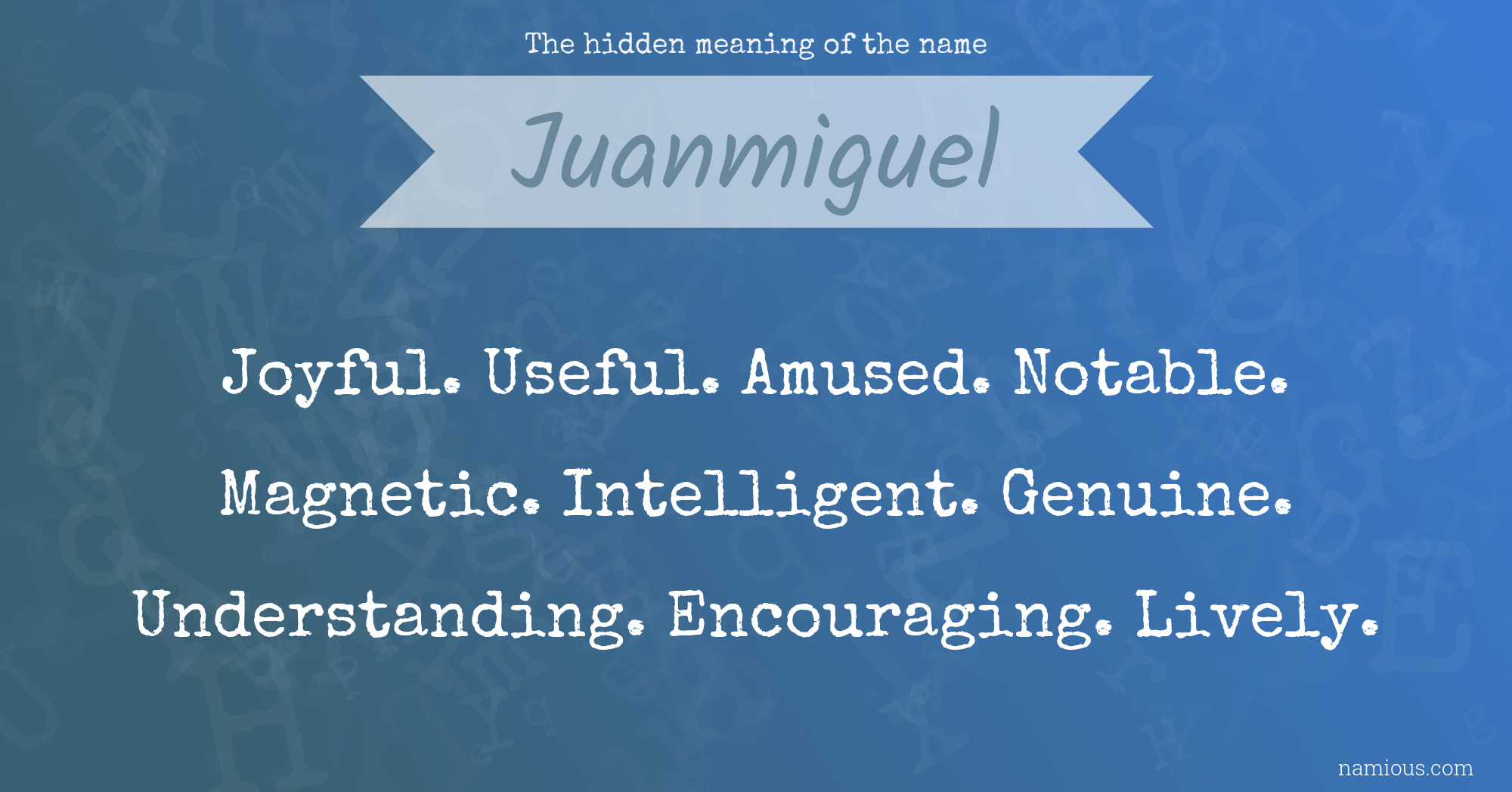 The hidden meaning of the name Juanmiguel