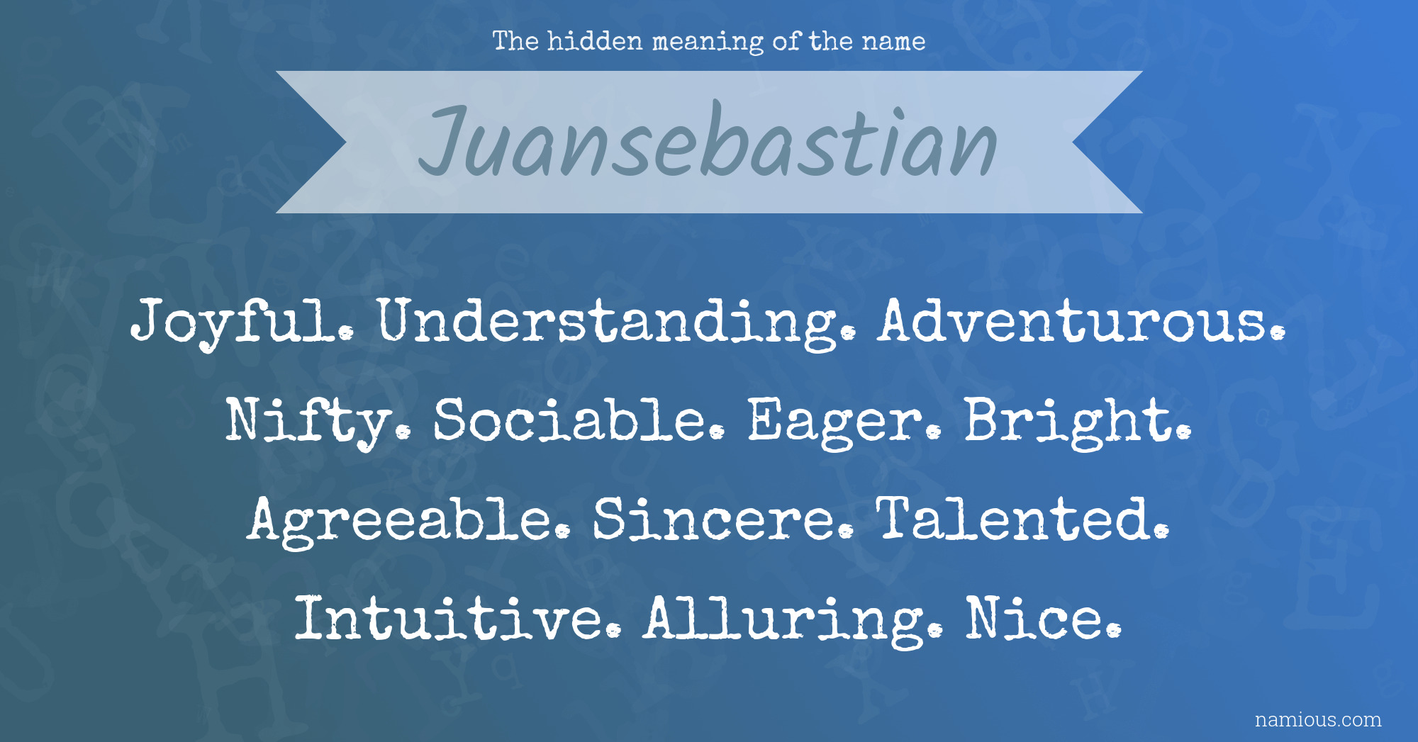 The hidden meaning of the name Juansebastian