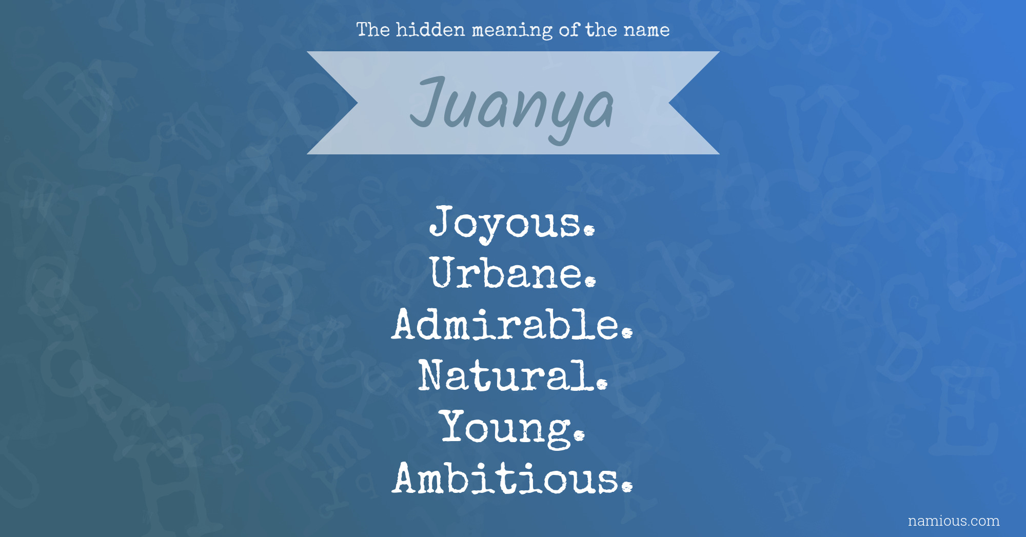 The hidden meaning of the name Juanya