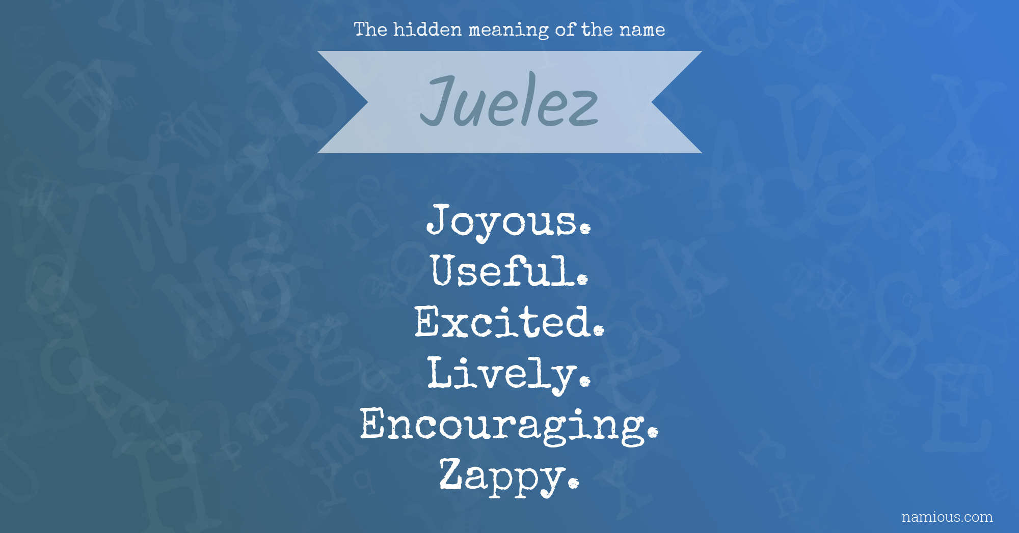 The hidden meaning of the name Juelez